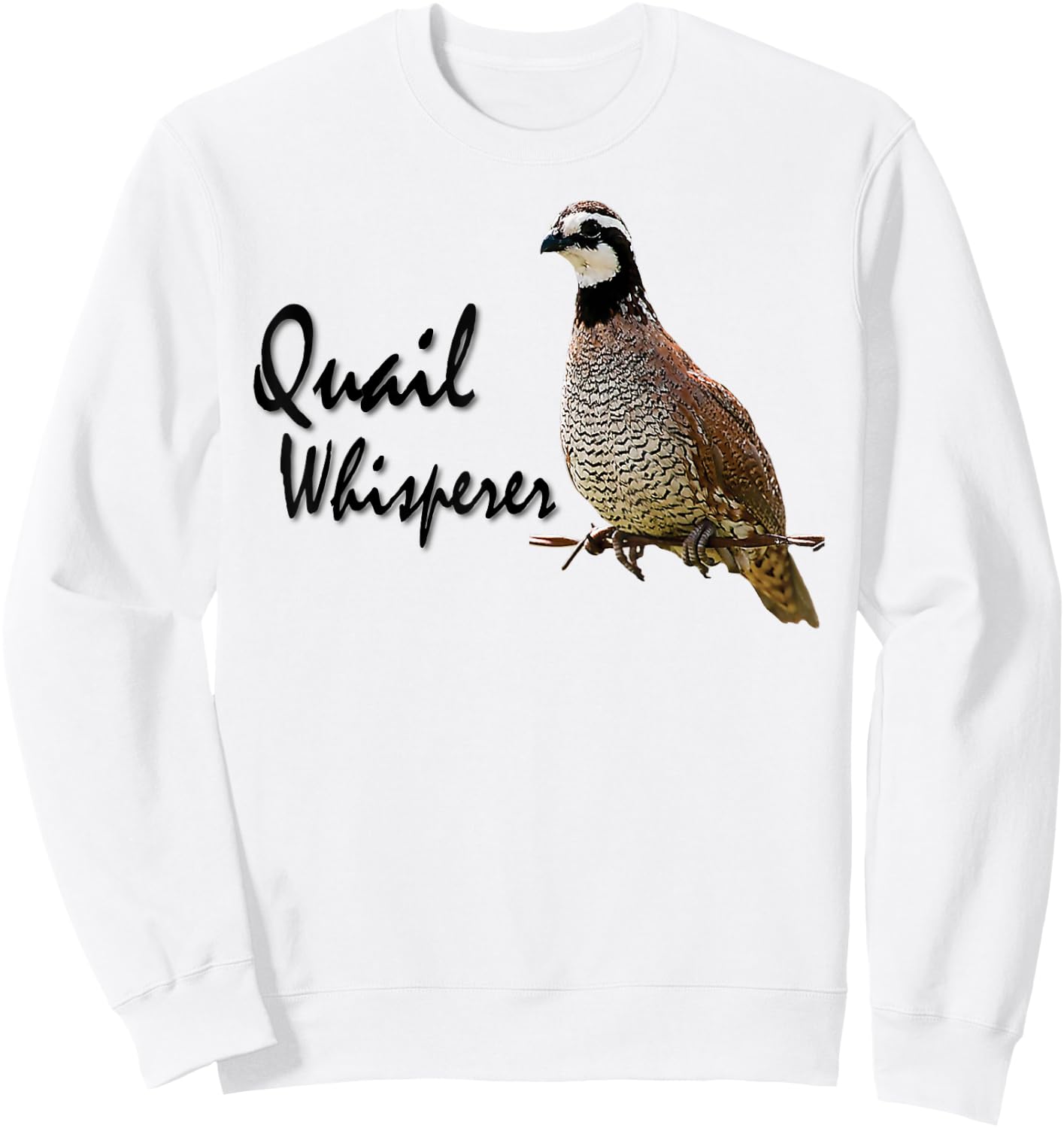 Quail Shirt, Quail Whisperer, Bobwhite quail Sweatshirt - Sweatshirt | White