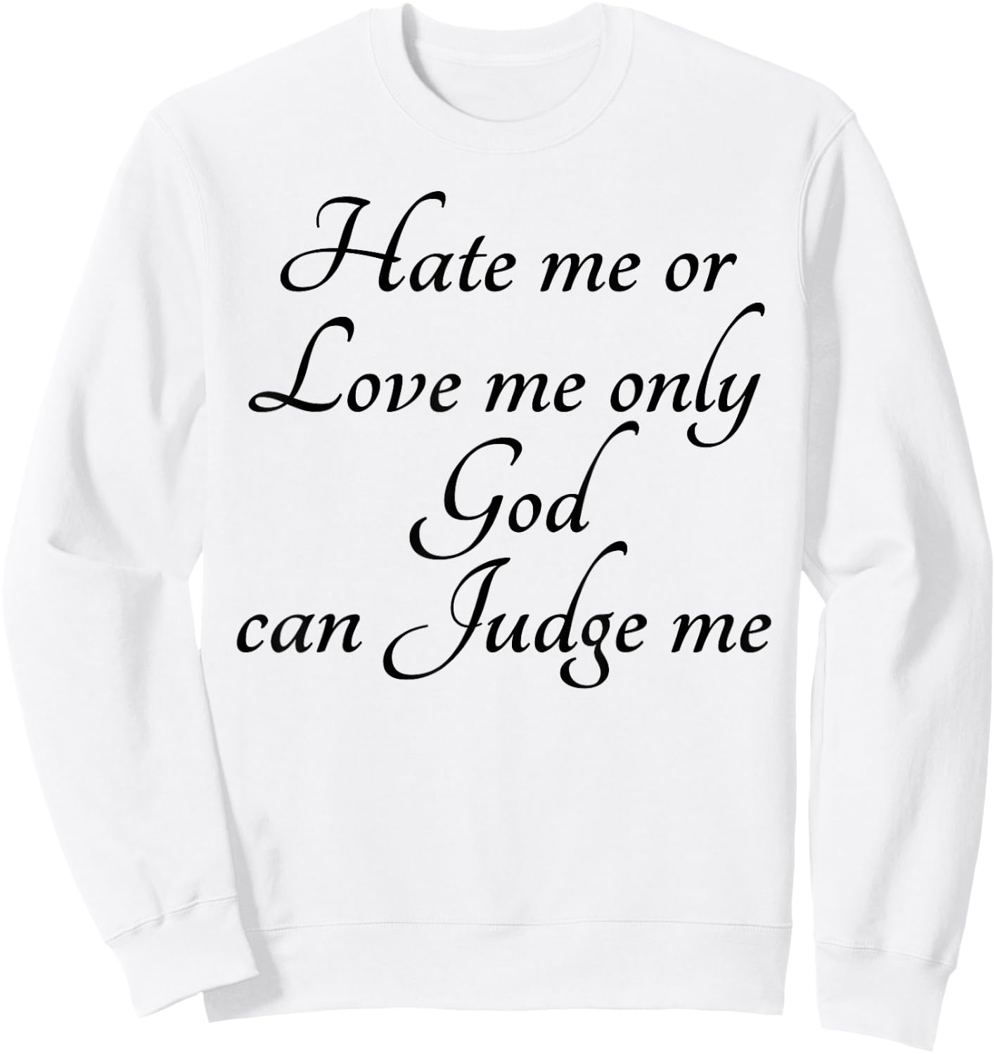 Hate Me or Love me Only God can Judge Me | Cute Sweatshirt - Sweatshirt | White