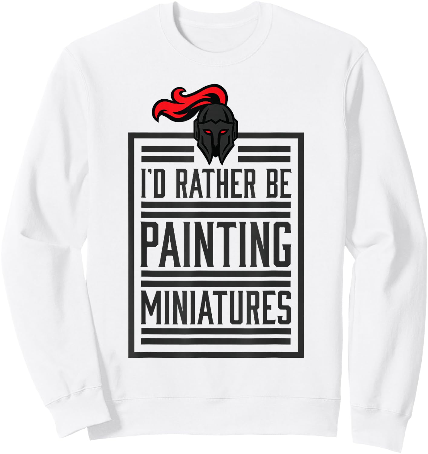 Id Rather Be Painting Miniatures Funny 3D Hobbyist Sweatshirt - Sweatshirt | White