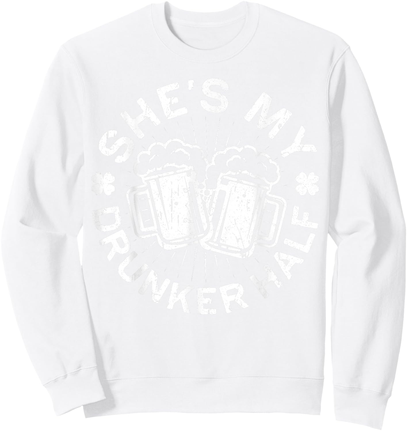 She's My Drunker Half Shirt Matching St Patricks Day Sweatshirt - Sweatshirt | White