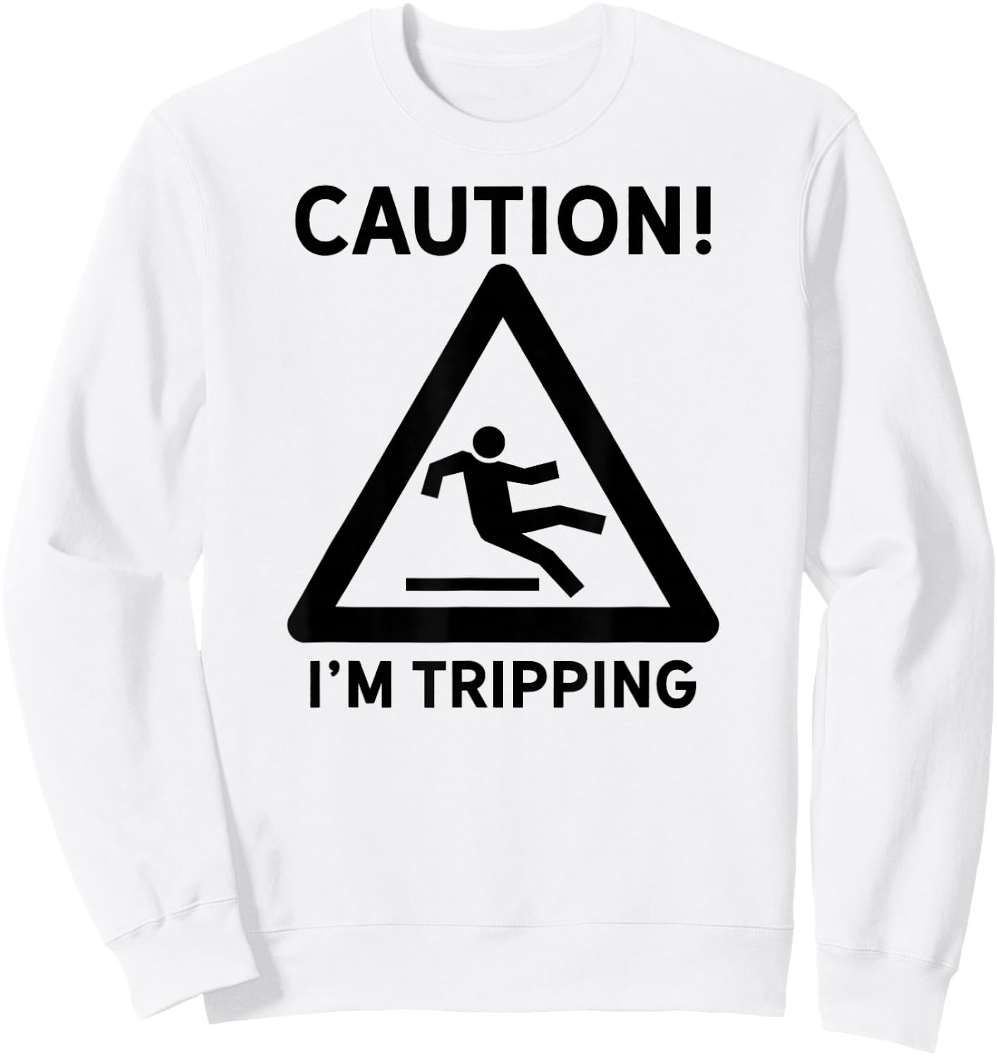 Funny Joke Gift Clumsy Friend Road Trip Falling I'm Tripping Sweatshirt - Sweatshirt | White