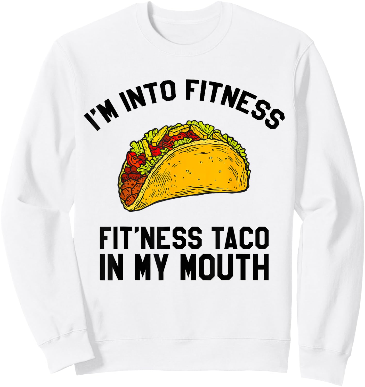 Fitness Taco Funny Mexican Gym for Taco Lovers Sweatshirt - Sweatshirt | White
