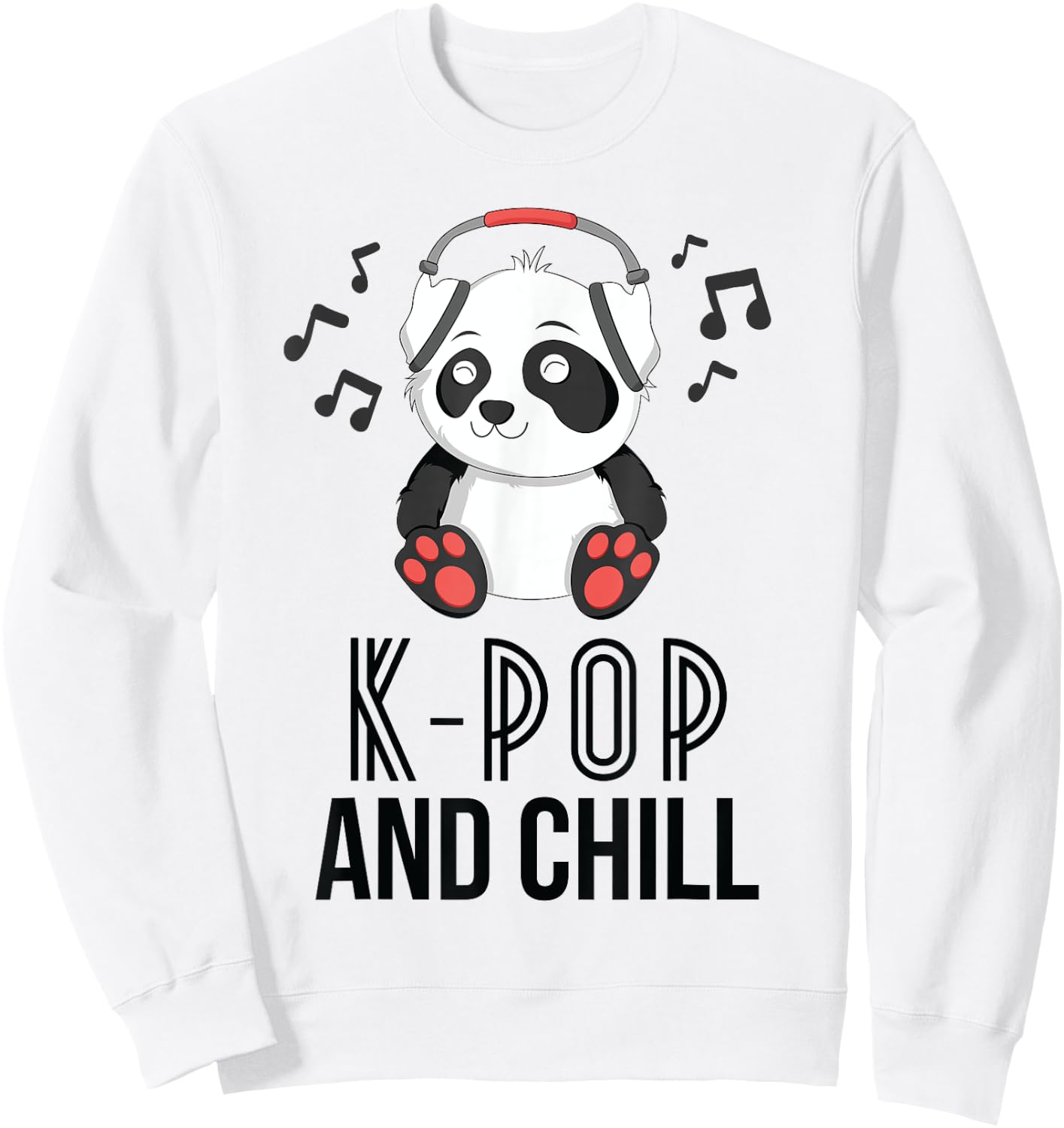 K-Pop And Chill Panda KPop Quote Kawaii Sweatshirt - Sweatshirt | White