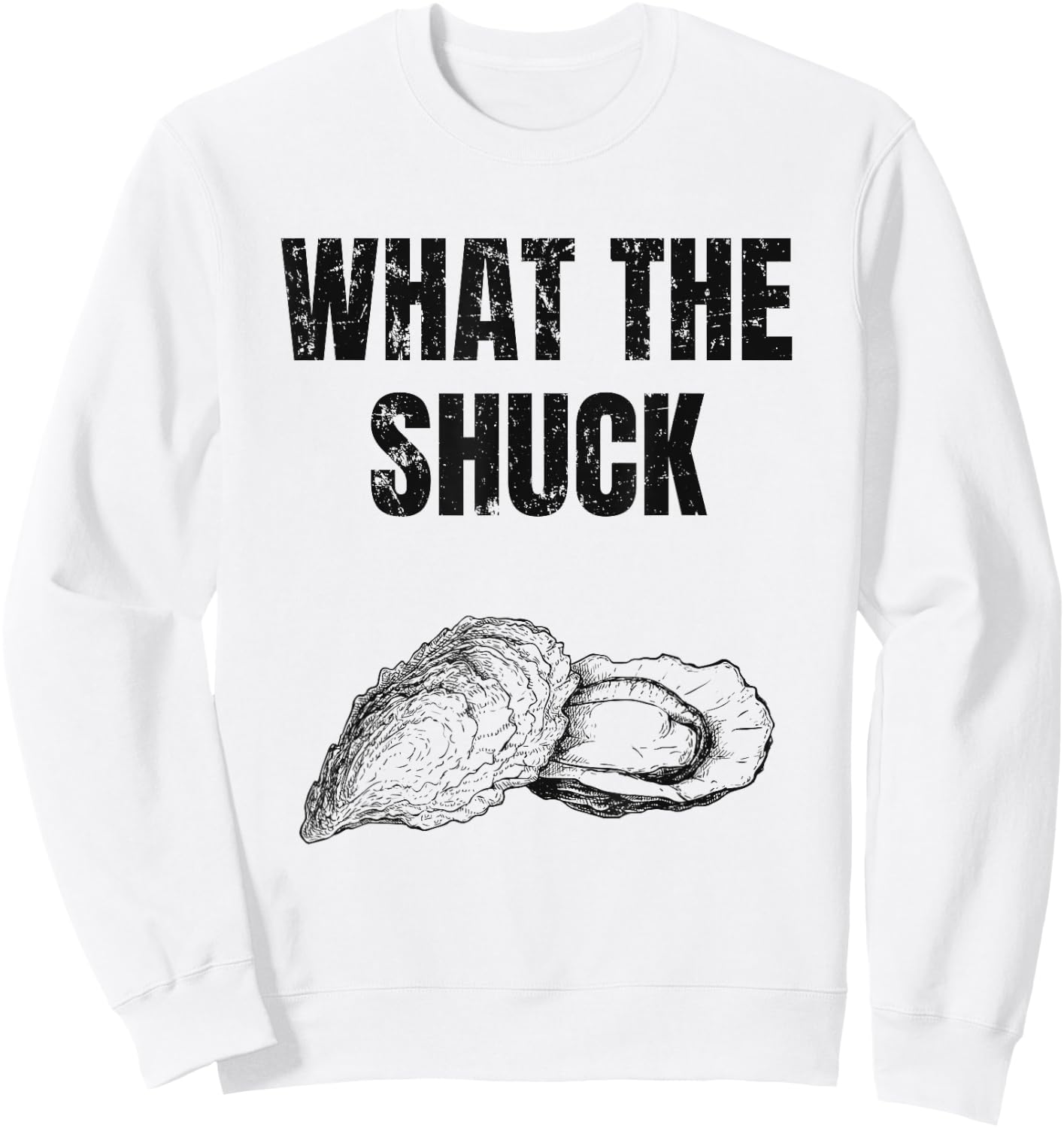 What The Shuck Funny Oyster Shucking Shirt Raw Bar Sweatshirt - Sweatshirt | White