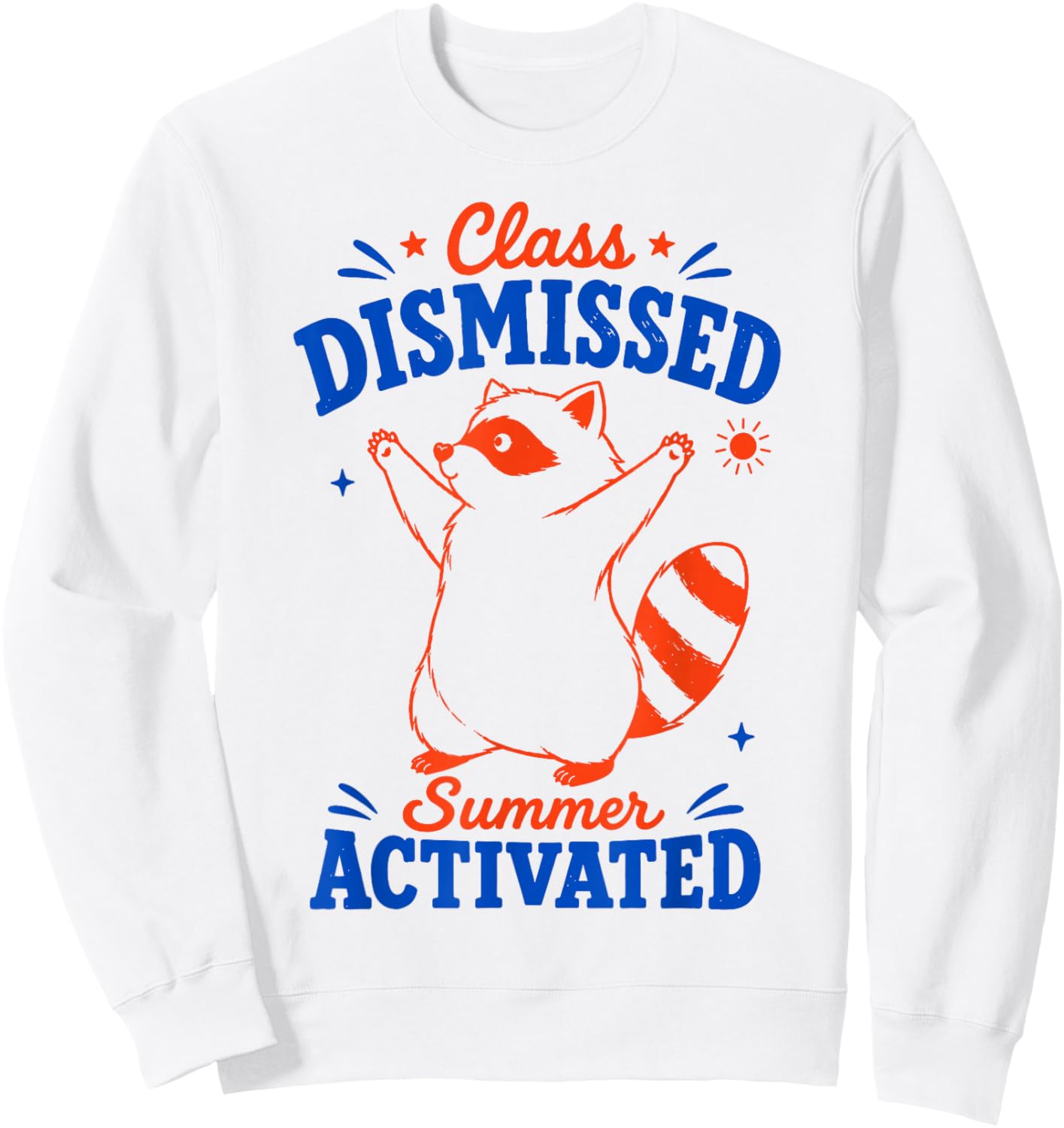 Teachers Last Day of School Class Dismissed Funny Raccoon Sweatshirt - Sweatshirt | White