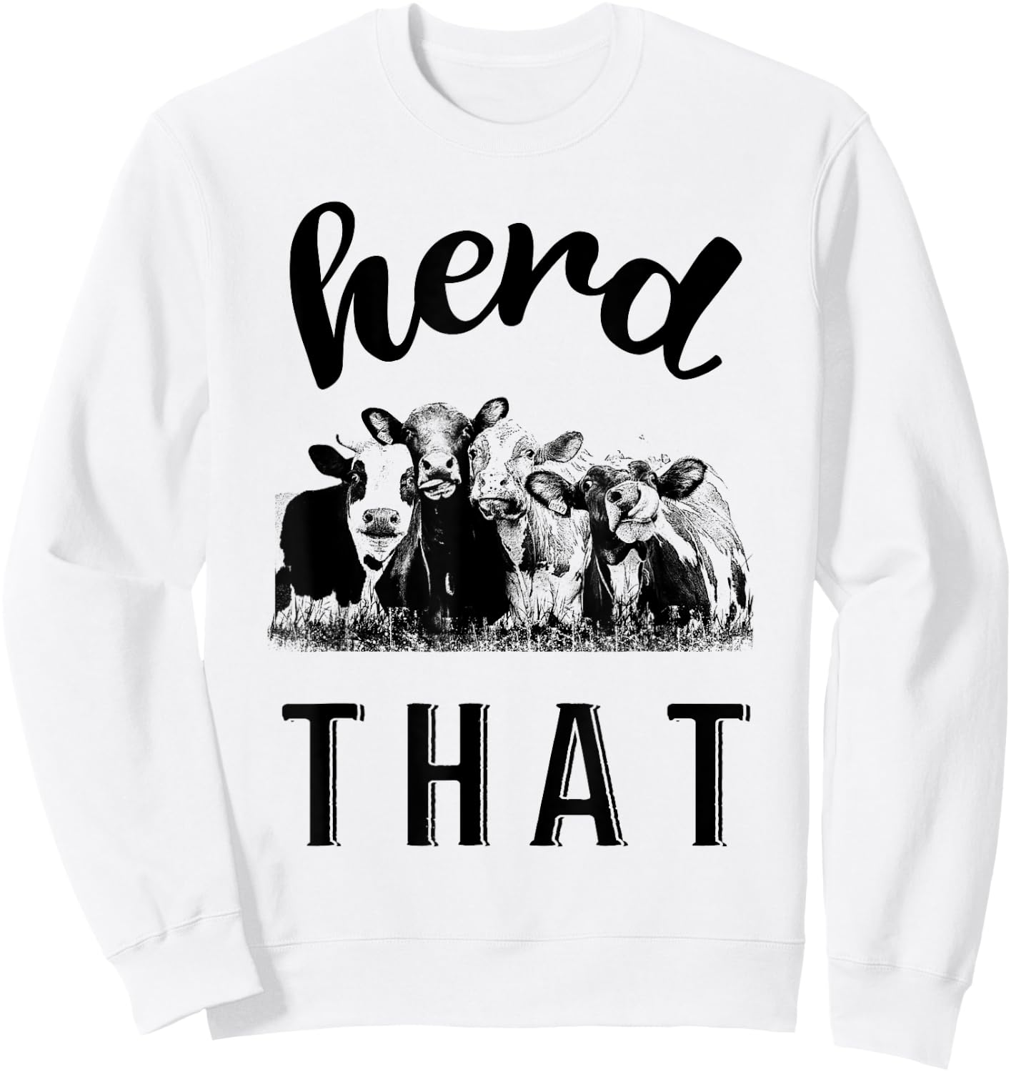Herd That Cow Calf Lover Farm Girl Farmer Gift Sweatshirt - Sweatshirt | White