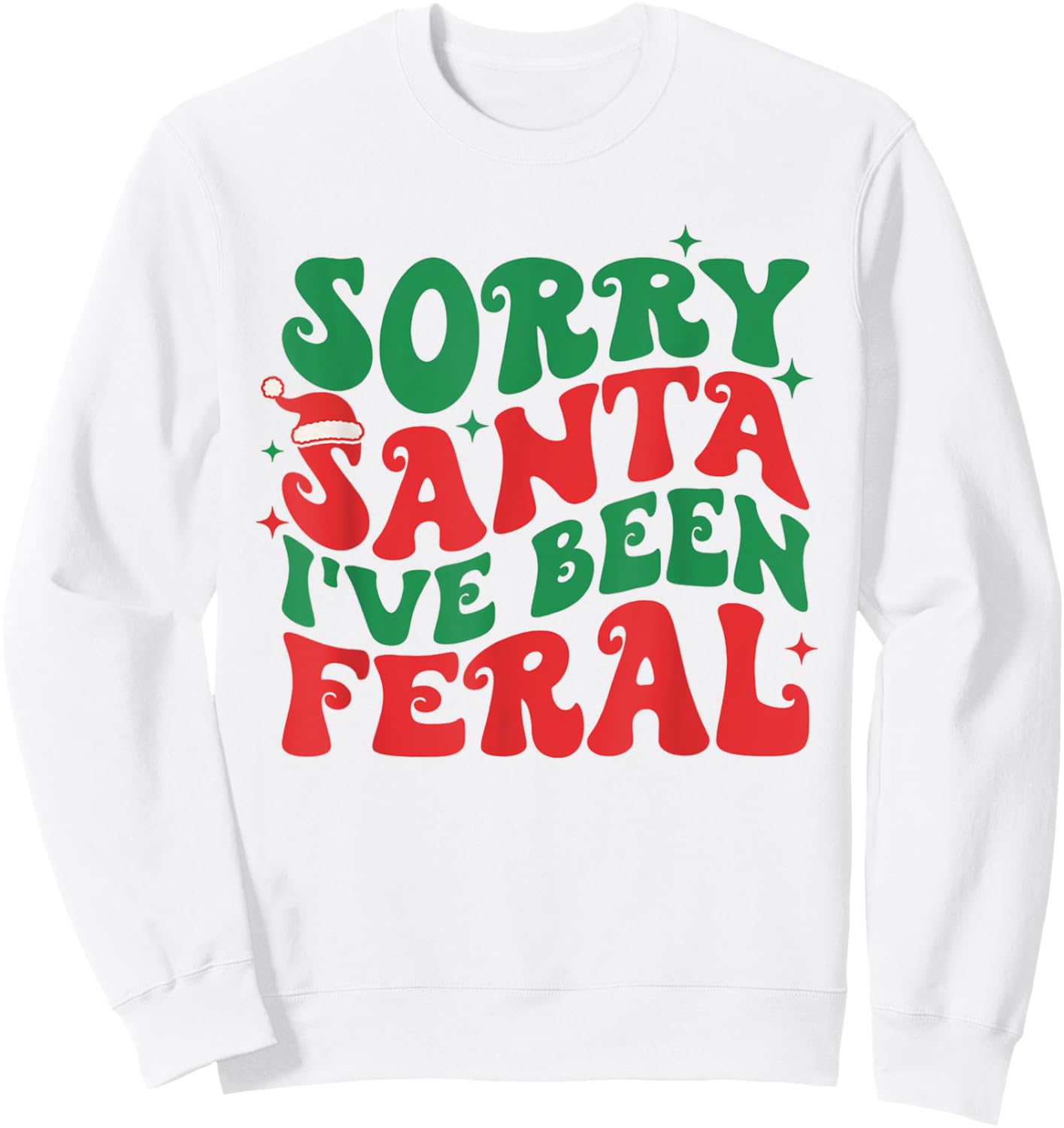 Sorry Santa I've Been Feral Kid's Christmas Boy Girl Toddler Sweatshirt - Sweatshirt | White