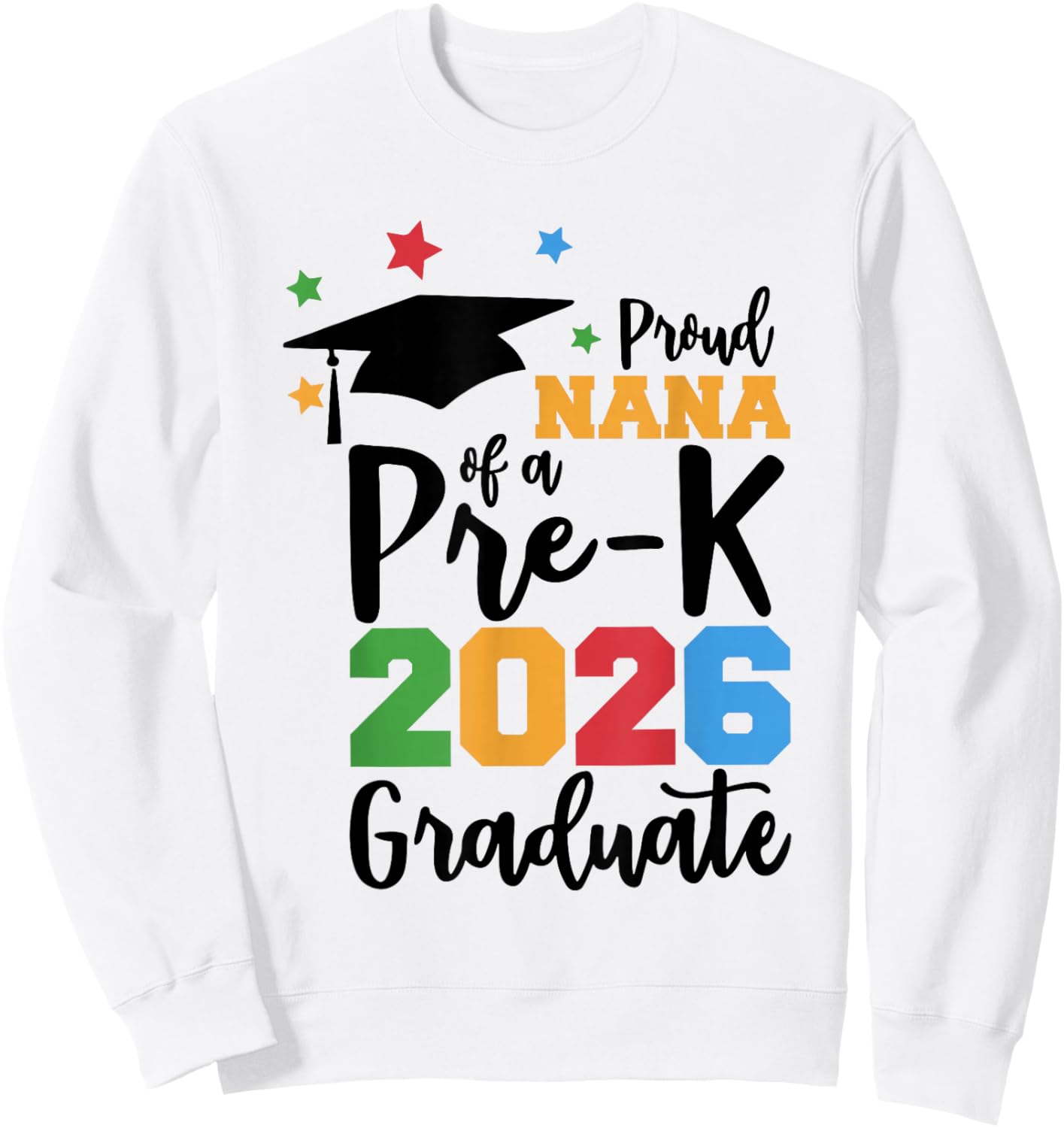 Proud Nana of A Pre-K 2026 Graduate Class of 2026 Grad Sweatshirt - Sweatshirt | White
