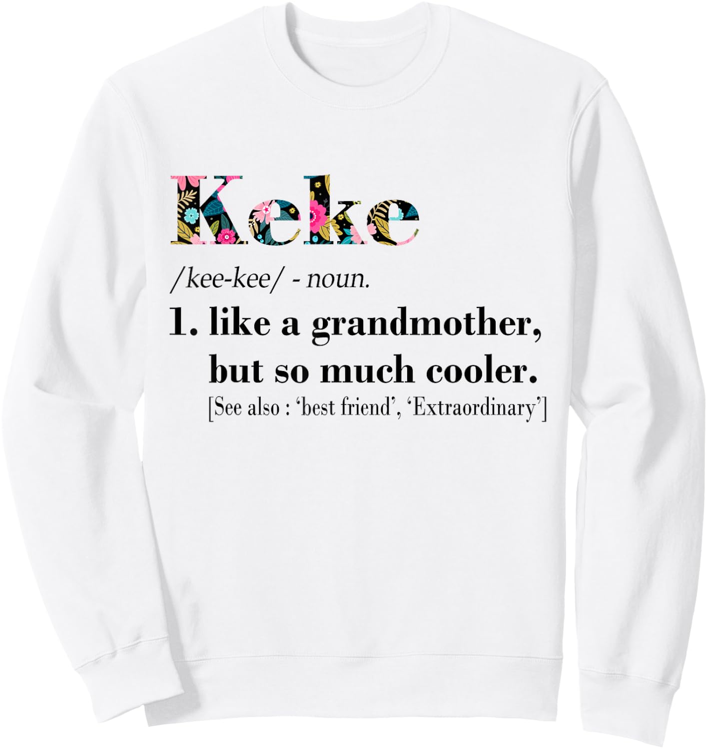 Keke Like Grandmother but So Much Cooler White Sweatshirt - Sweatshirt | White