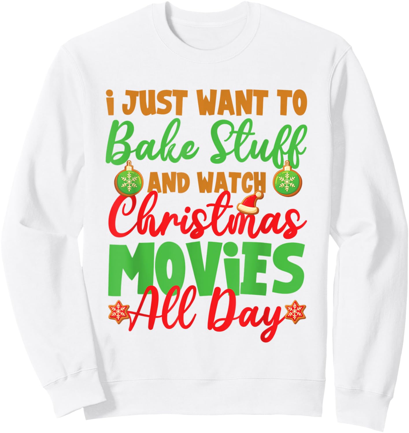 I Just Want to Bake Stuff and Watch Christmas Movies Sweatshirt - Sweatshirt | White