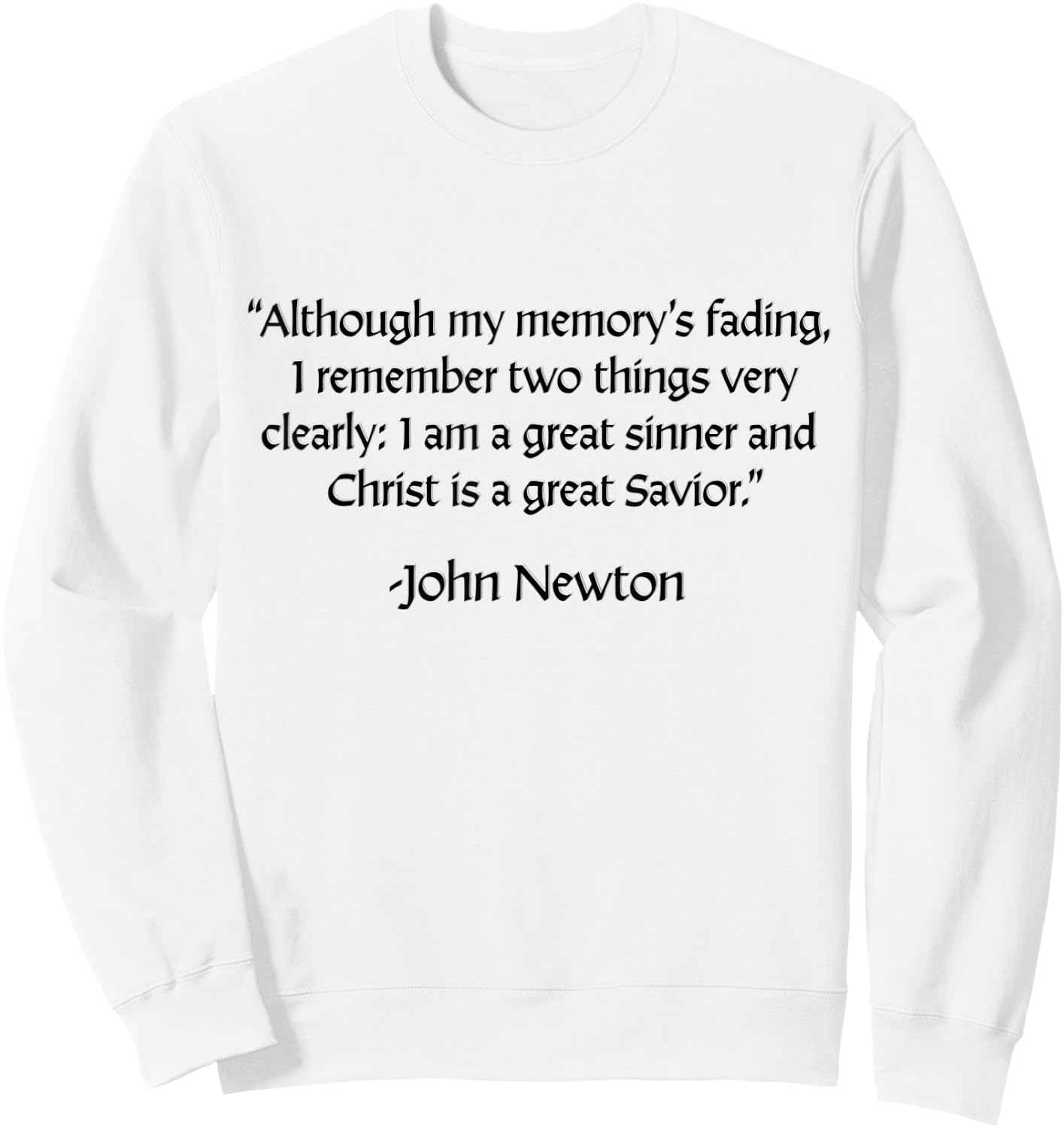 John Newton - I am a Great Sinner, Christ is a Great Savior Sweatshirt - Sweatshirt | White