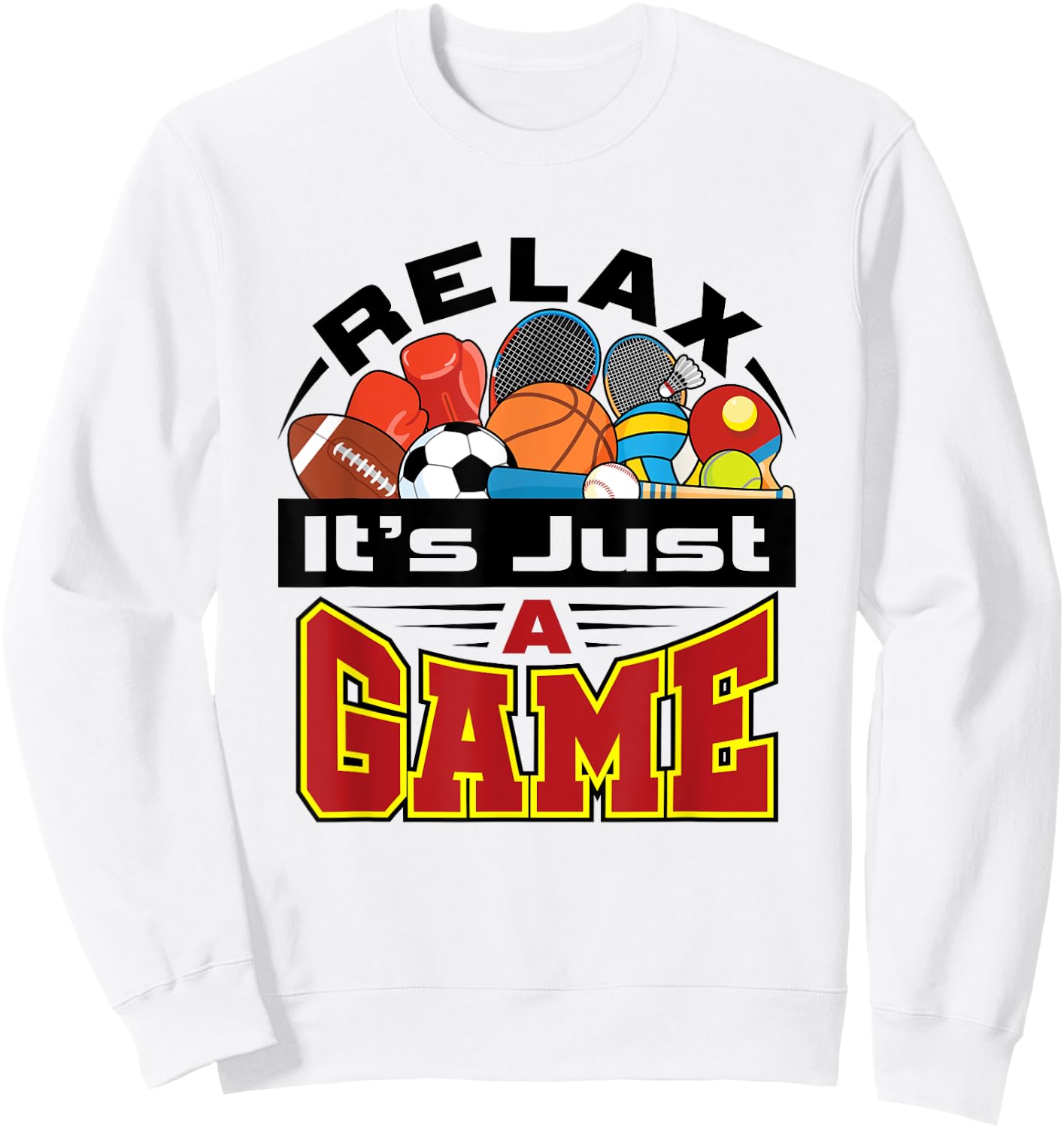 Relax It's Just A Game Funny PE Teacher Gym Coach Sweatshirt - Sweatshirt | White