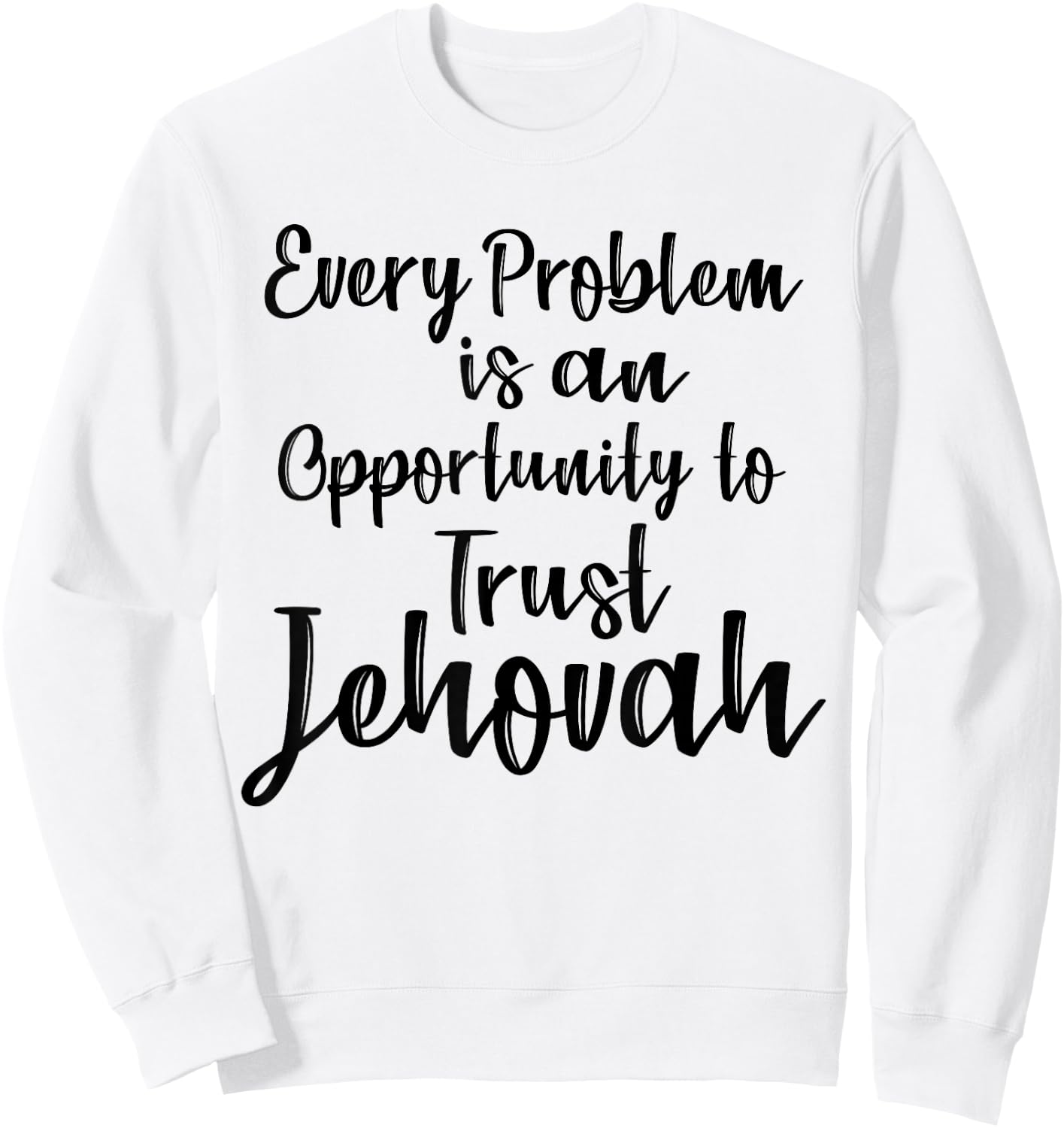 Trust Jehovah Message JW Jehovah's Ministry Idea Sweatshirt - Sweatshirt | White