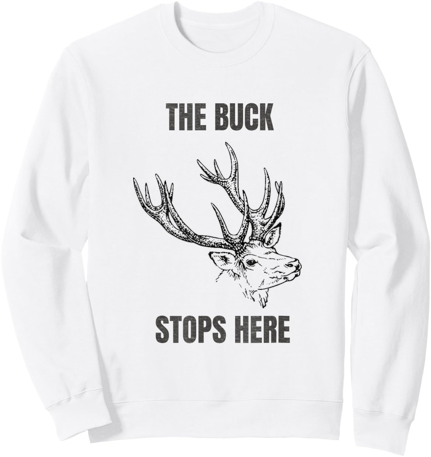 Buck Stops Here Sweatshirt - Sweatshirt | White