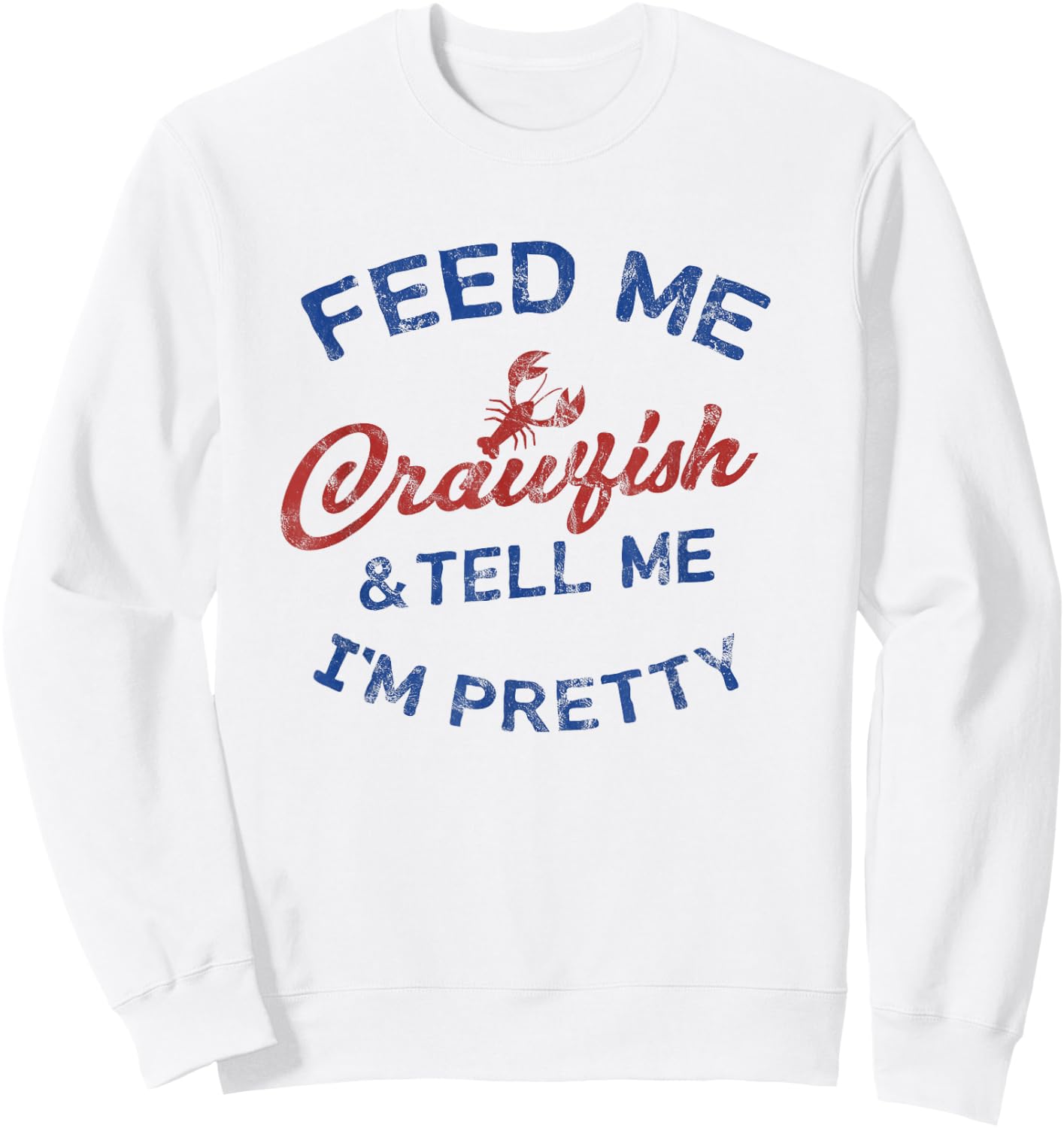 Feed Me Crawfish & Tell Me I'm Pretty Women's Crawfish Shirt Sweatshirt - Sweatshirt | White
