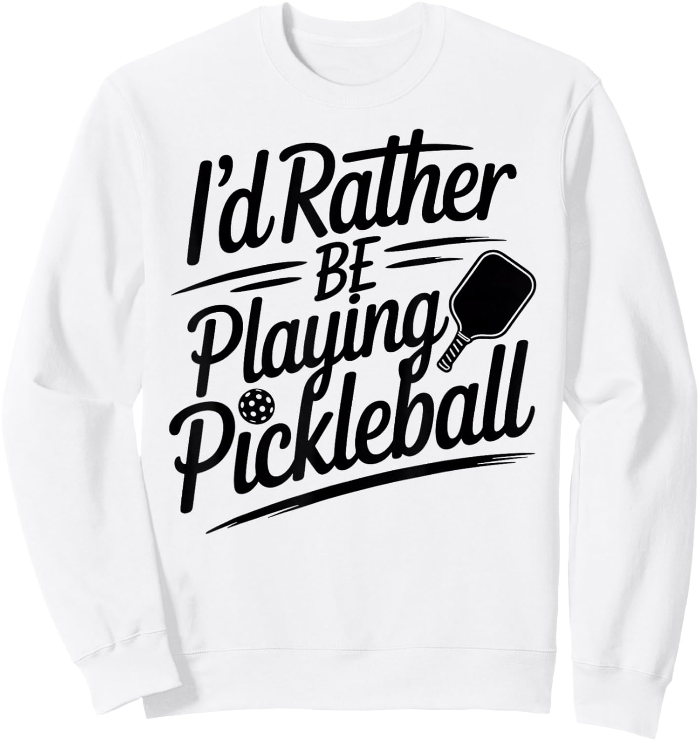 I'd Rather Be Playing Pickleball Sweatshirt - Sweatshirt | White