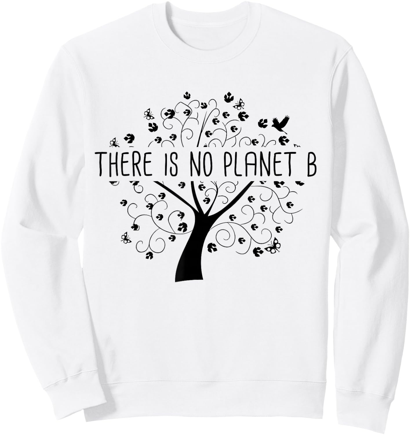 There is no Planet B - Earth Day Global Warming Sweatshirt - Sweatshirt | White