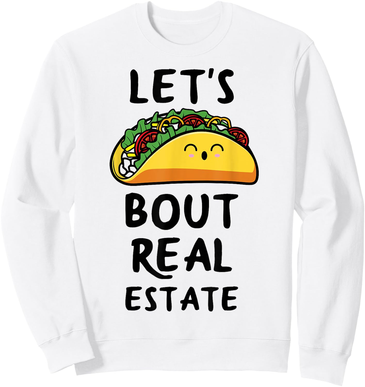 Let's Taco Bout Real Estate Broker Realtor Shirt Sweatshirt - Sweatshirt | White