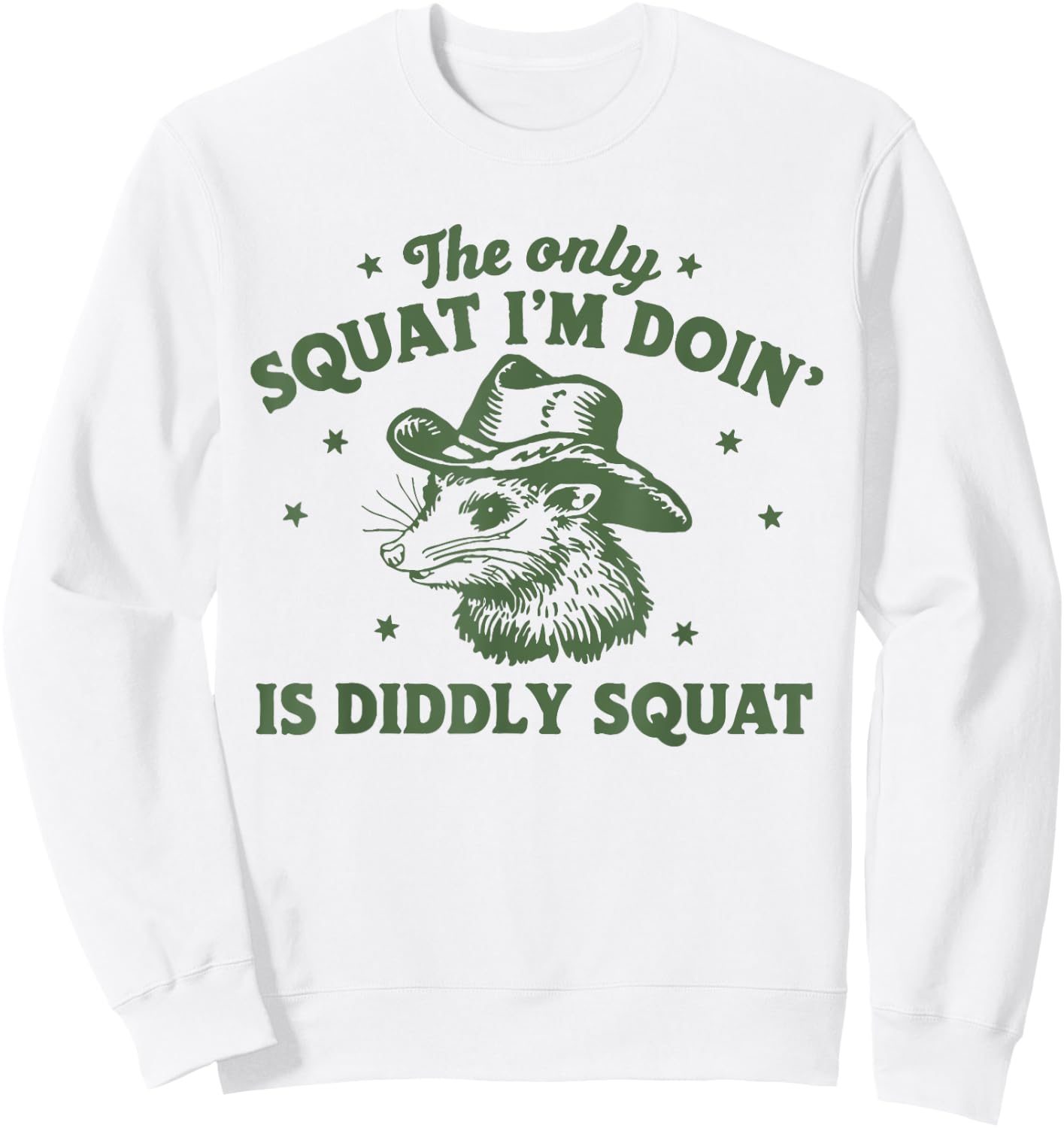 The Only Squat I'm Doing Is Diddly Squat Cowboy Opossum Sweatshirt - Sweatshirt | White