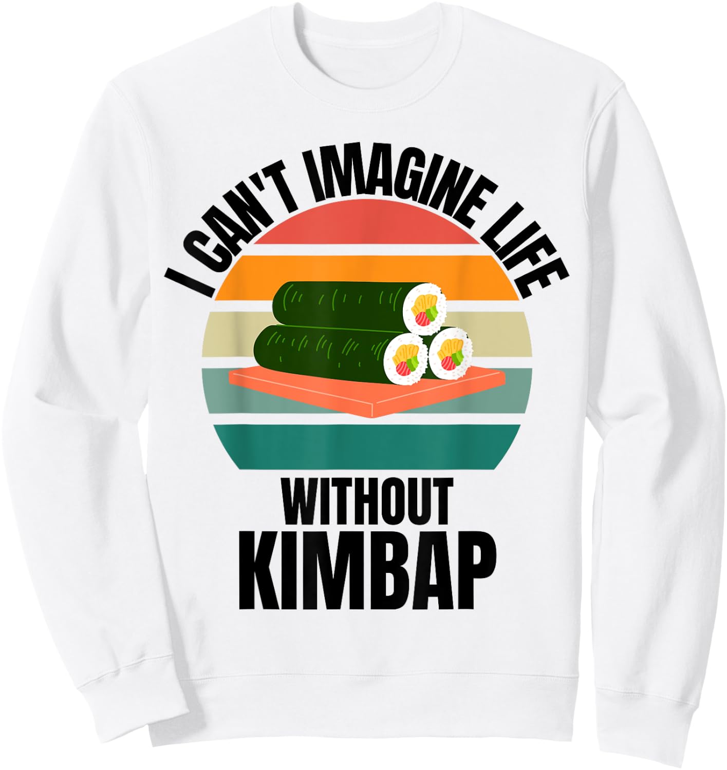 Retro Cute Kimbap I Can't Imagine Life Without Kimbap Sweatshirt - Sweatshirt | White