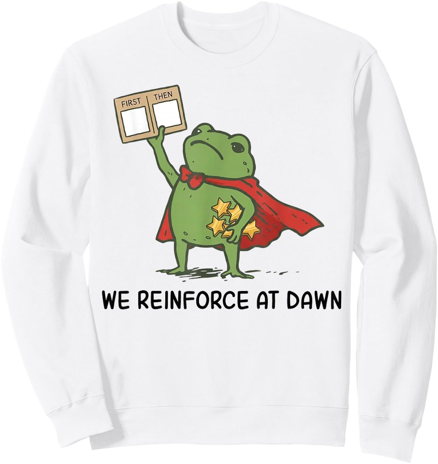 We Reinforce At Dawn First Then Board Reward Frog Sweatshirt - Sweatshirt | White