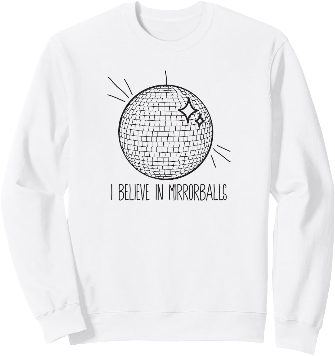 Retro Vintage Disco 70s I Believe In Mirrorballs Sweatshirt - Sweatshirt | White