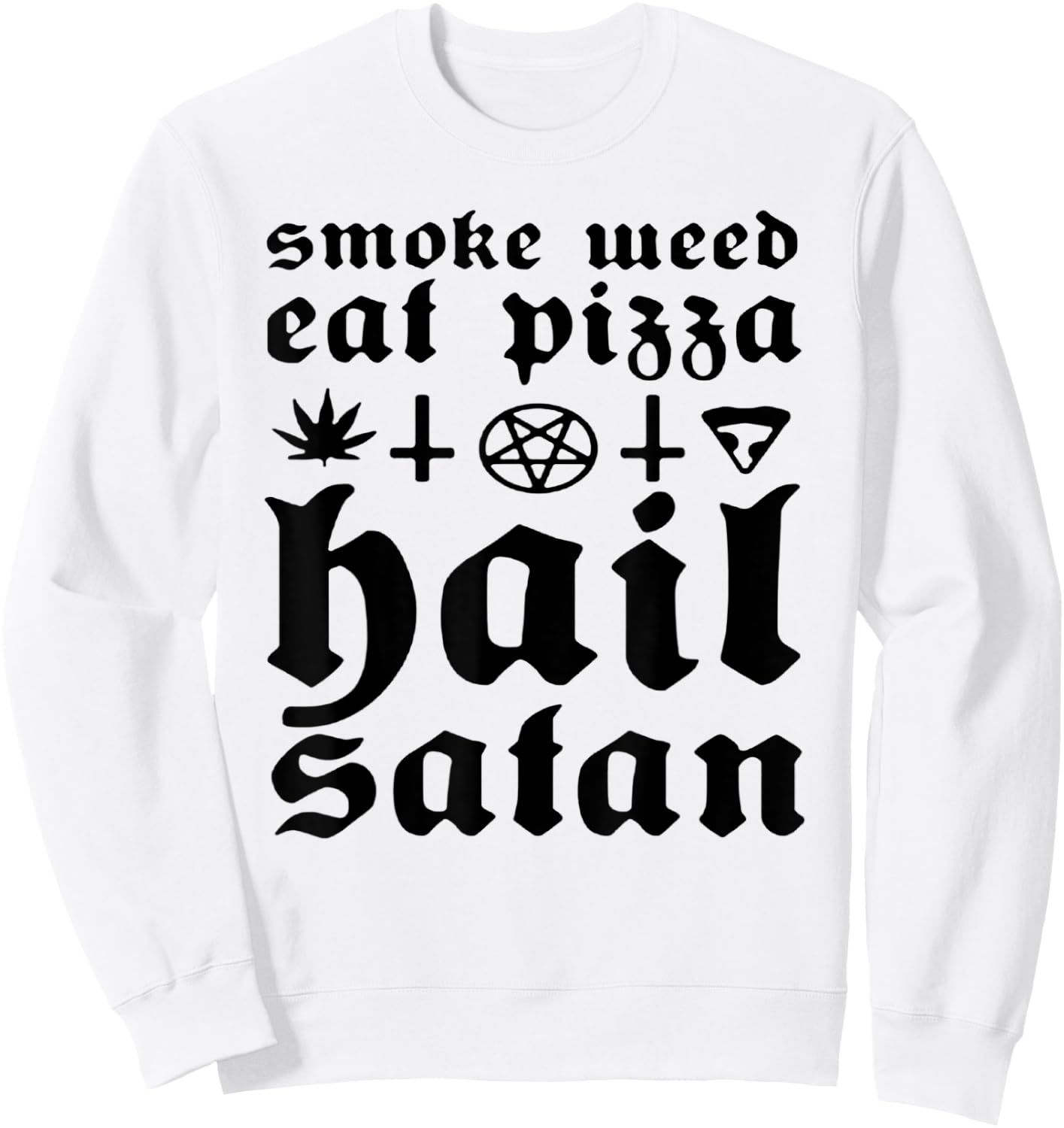 Smoke Weed Eat Pizza Hail Satan Sweatshirt - Sweatshirt | White