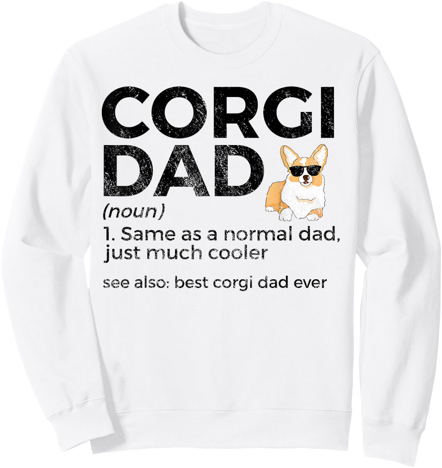 Corgi Dad Definition Funny Best Corgi Dad Ever Dog Lover Sweatshirt - Sweatshirt | White