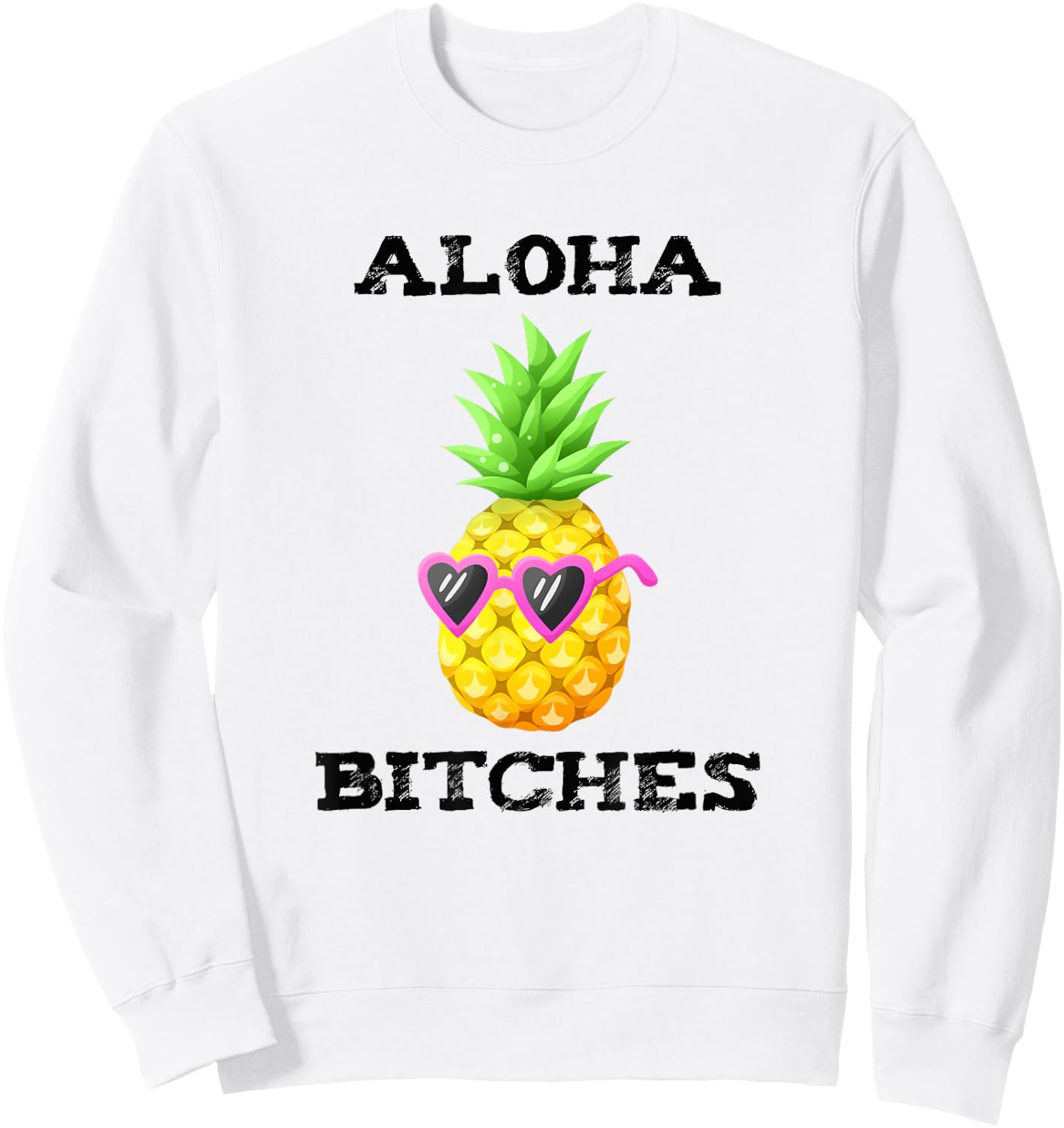Hawaiian Aloha Bitches Maui Pineapple Party Gift Sweatshirt - Sweatshirt | White