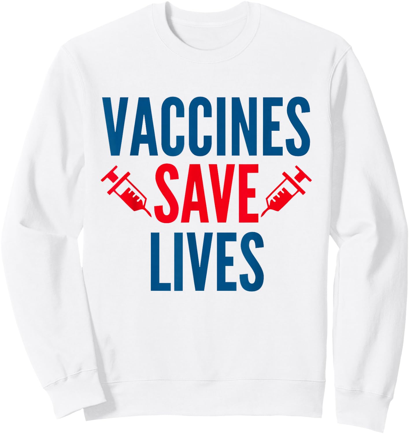 Vaccines Save Lives Health Vaccination Shirt Sweatshirt - Sweatshirt | White