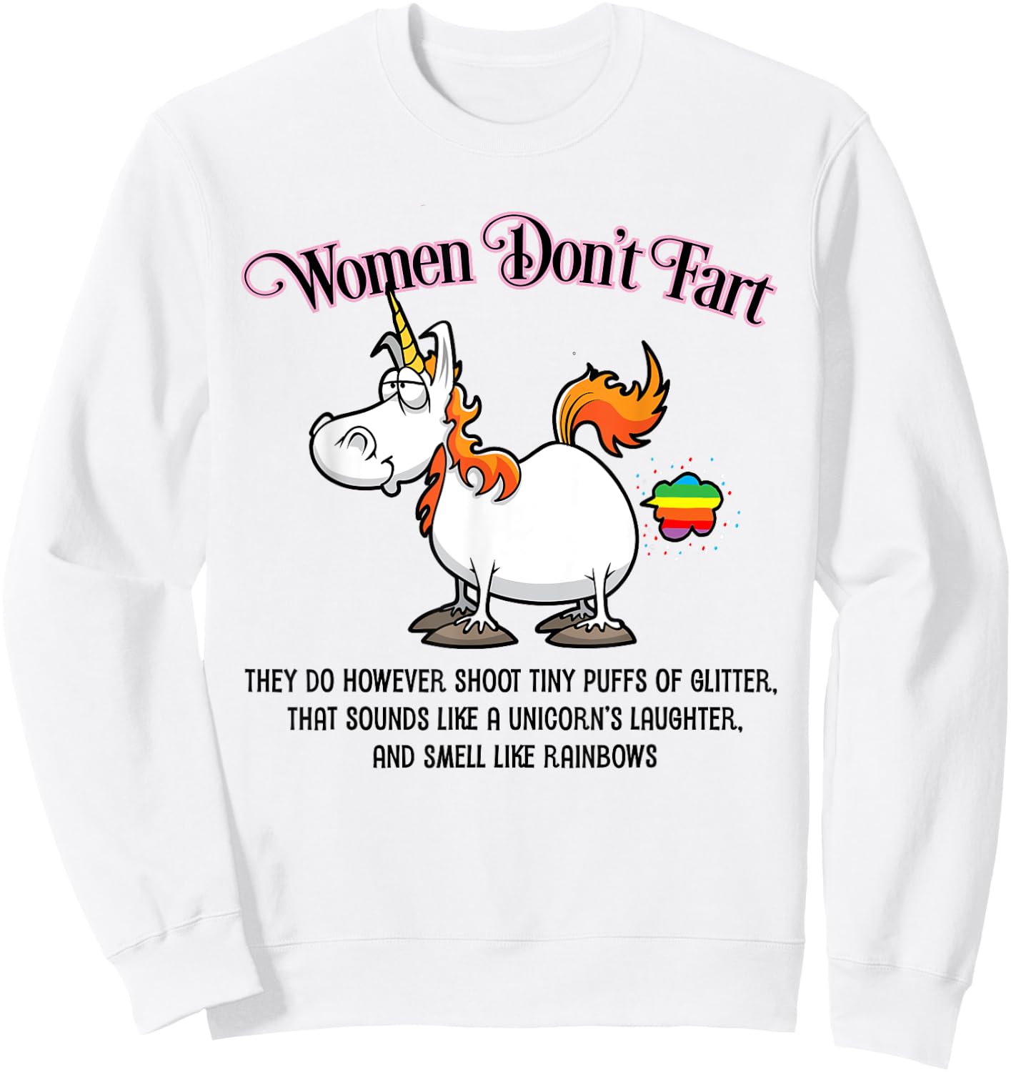 Women Don't Fart Unicorn and Rainbows Funny Sweatshirt - Sweatshirt | White