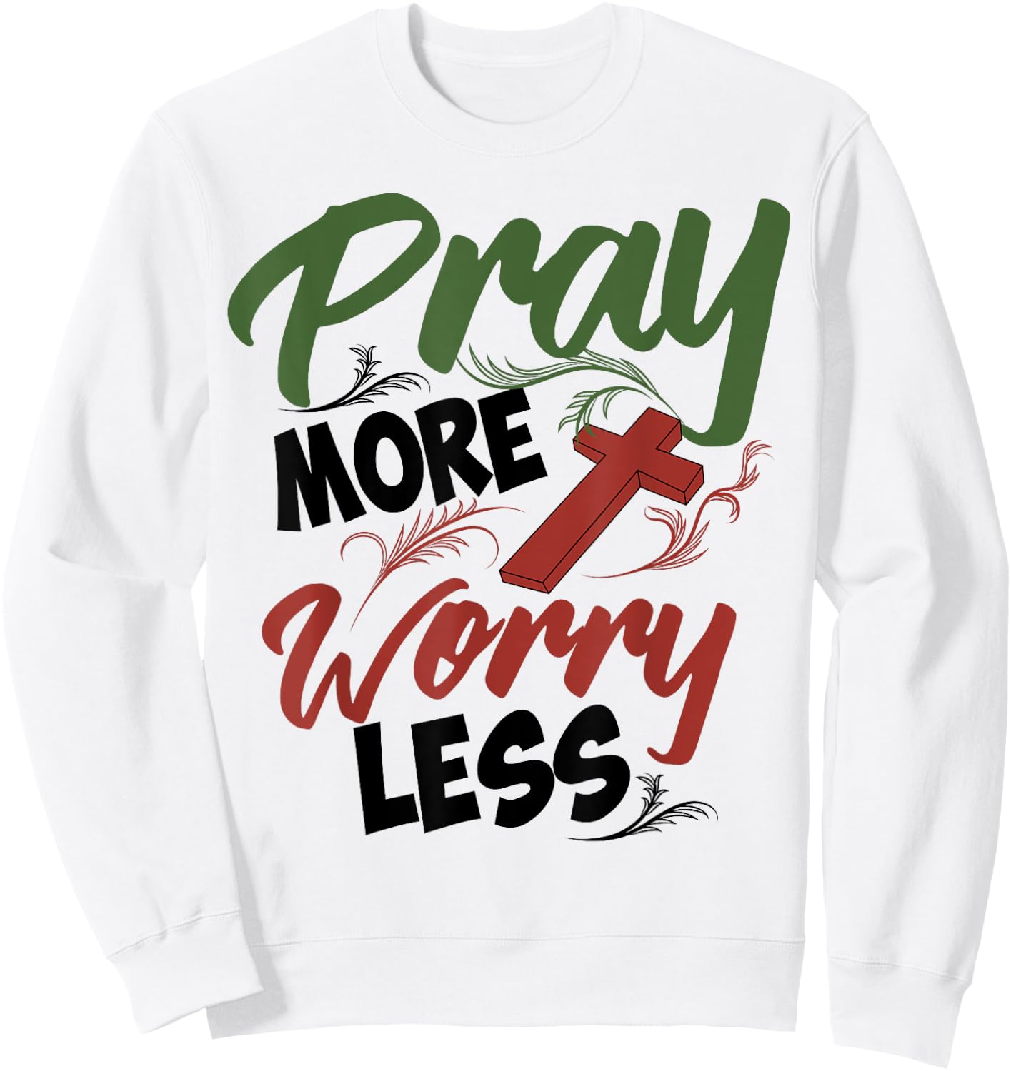 Philippians 4:6 Pray More Worry Less Christianity Shirt Gift Sweatshirt - Sweatshirt | White