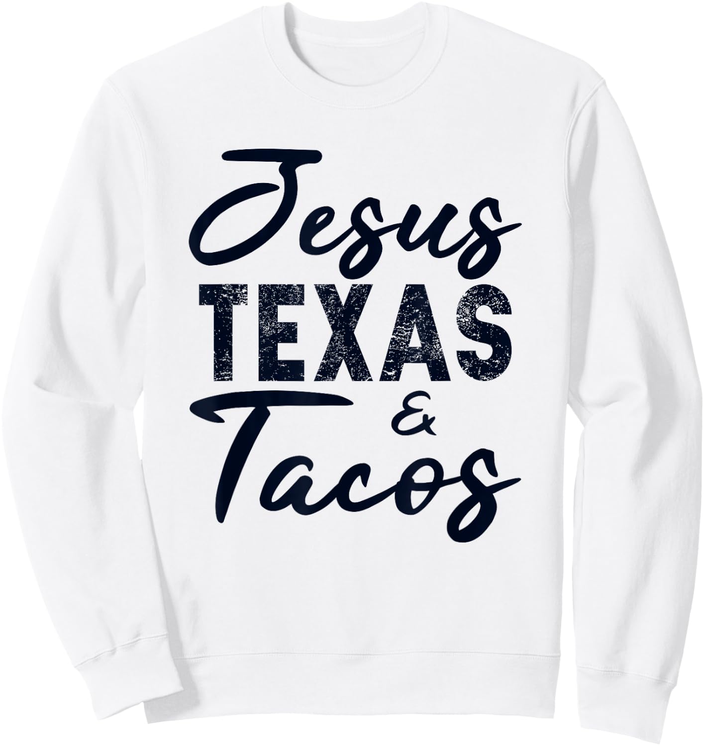 Jesus Texas And Tacos Gift Funny Food Cinco Mayo Christian Sweatshirt - Sweatshirt | White