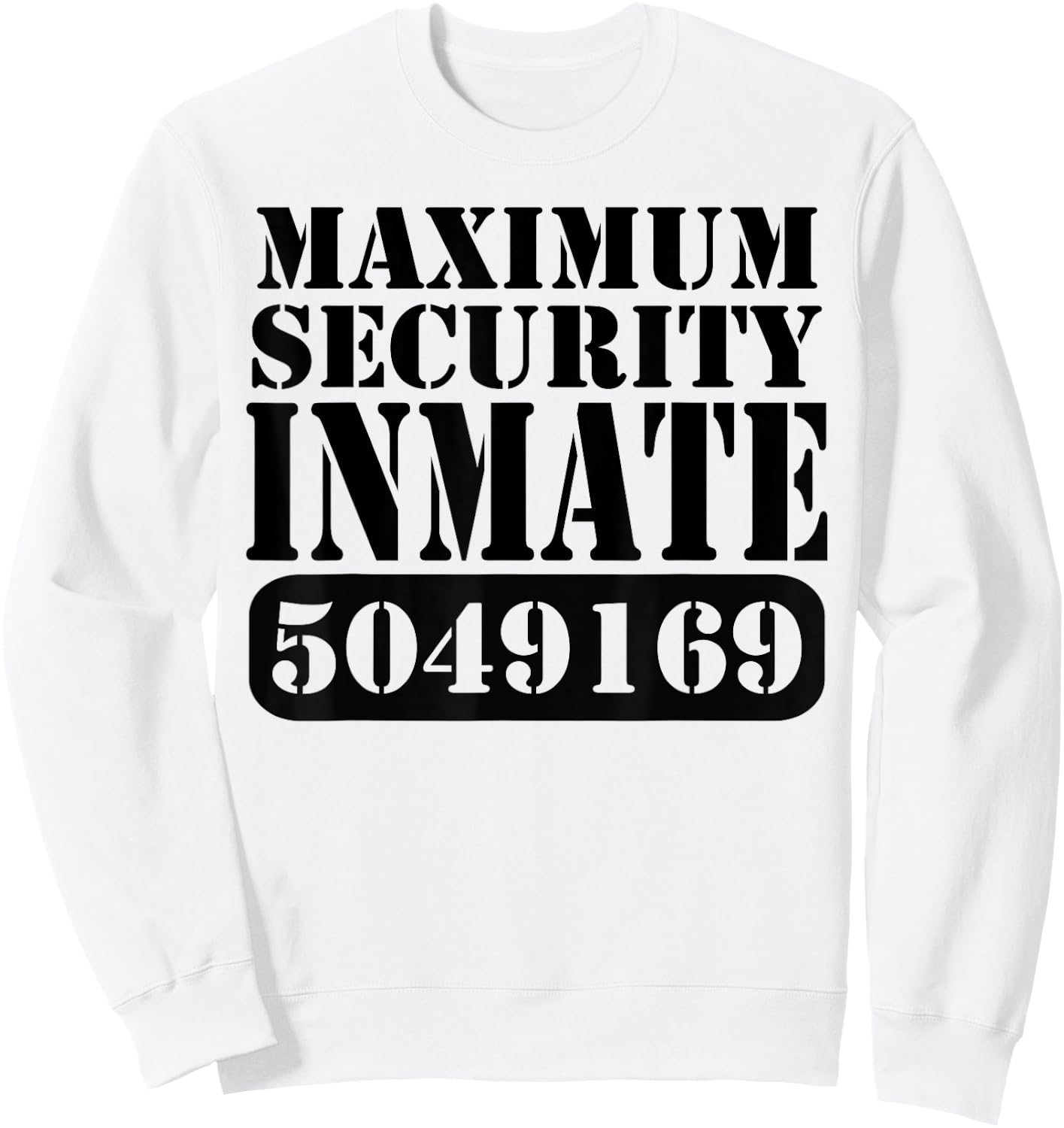 Maximum Security Inmate Halloween Costume Party Fun Sweatshirt - Sweatshirt | White