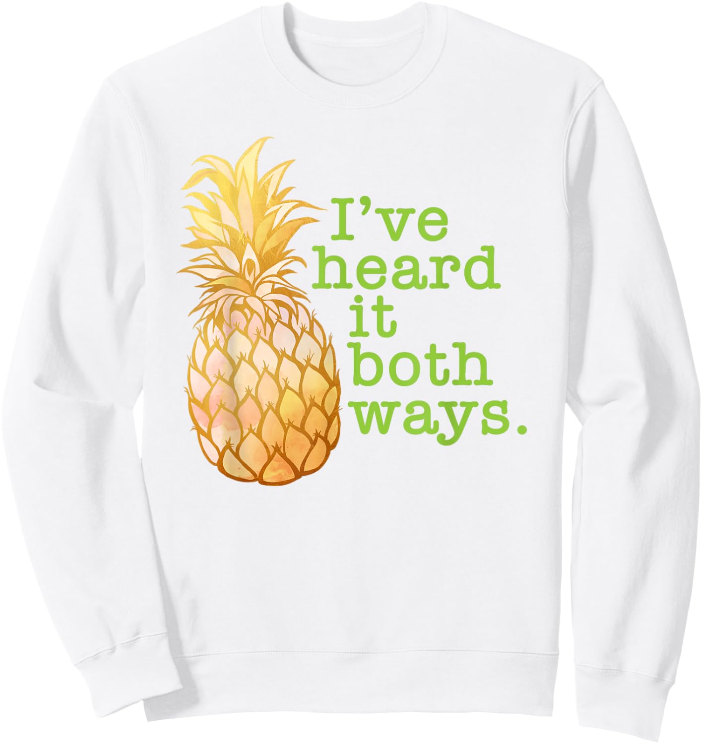 I've Heard It Both Ways Funny Summer Pineapple Men Women Sweatshirt - Sweatshirt | White