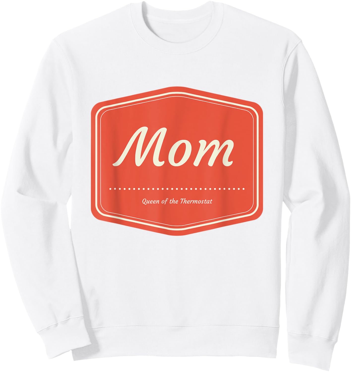 Mom Queen of the Thermostat Sweatshirt - Sweatshirt | White