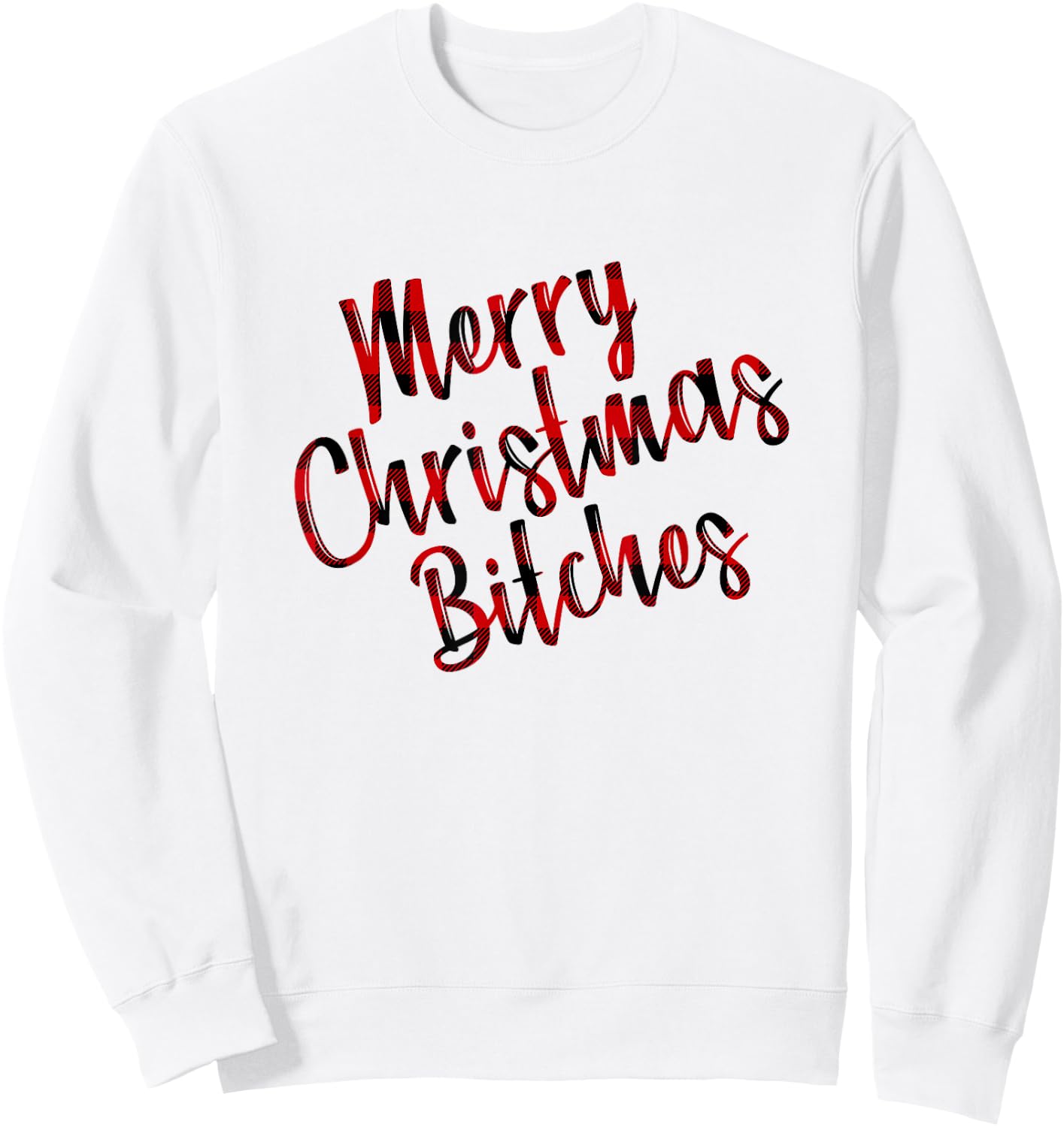 Merry Christmas Bitches | Funny Adult Humor Xmas Holiday Sweatshirt - Sweatshirt | White