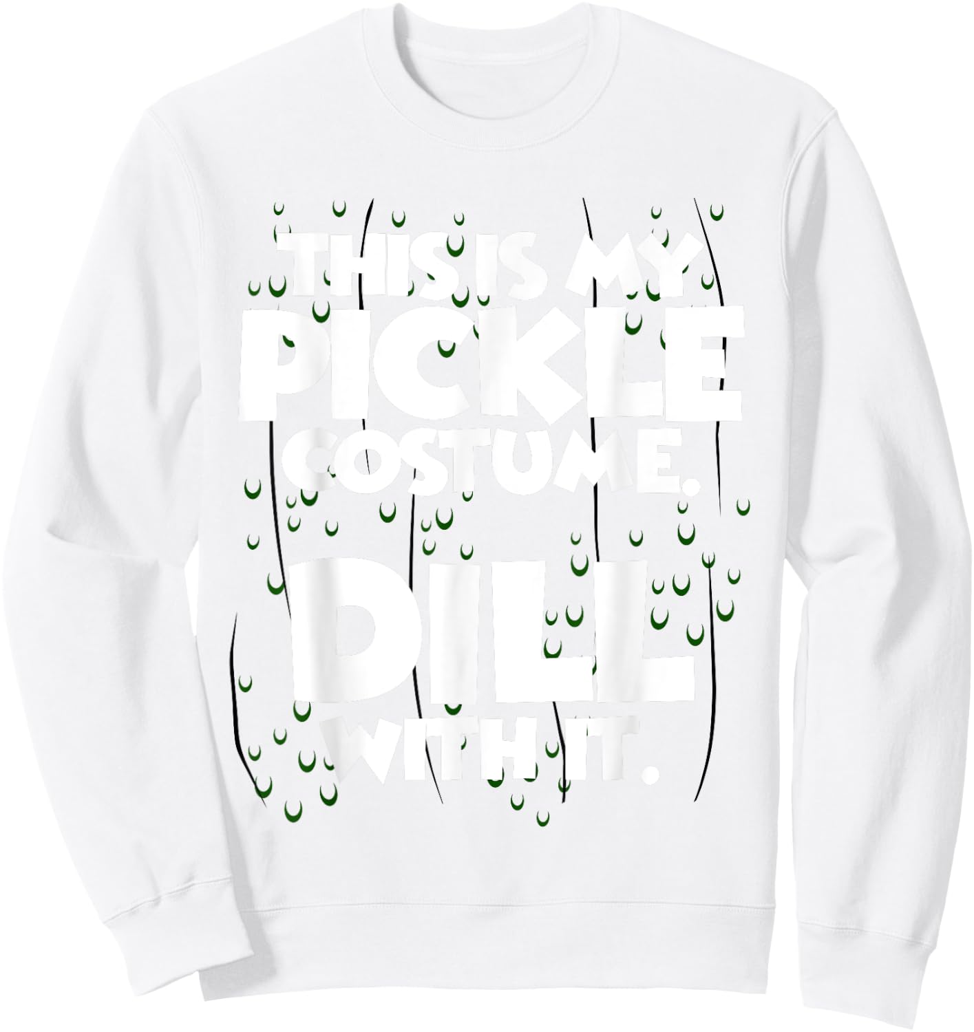 Pickle Halloween Costume Shirt Easy Funny Women Men Kids Sweatshirt - Sweatshirt | White