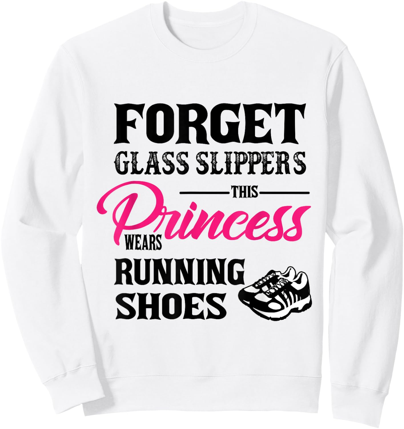 Princess Wears Running Shoes Sneakers Woman Runner shirt Sweatshirt - Sweatshirt | White