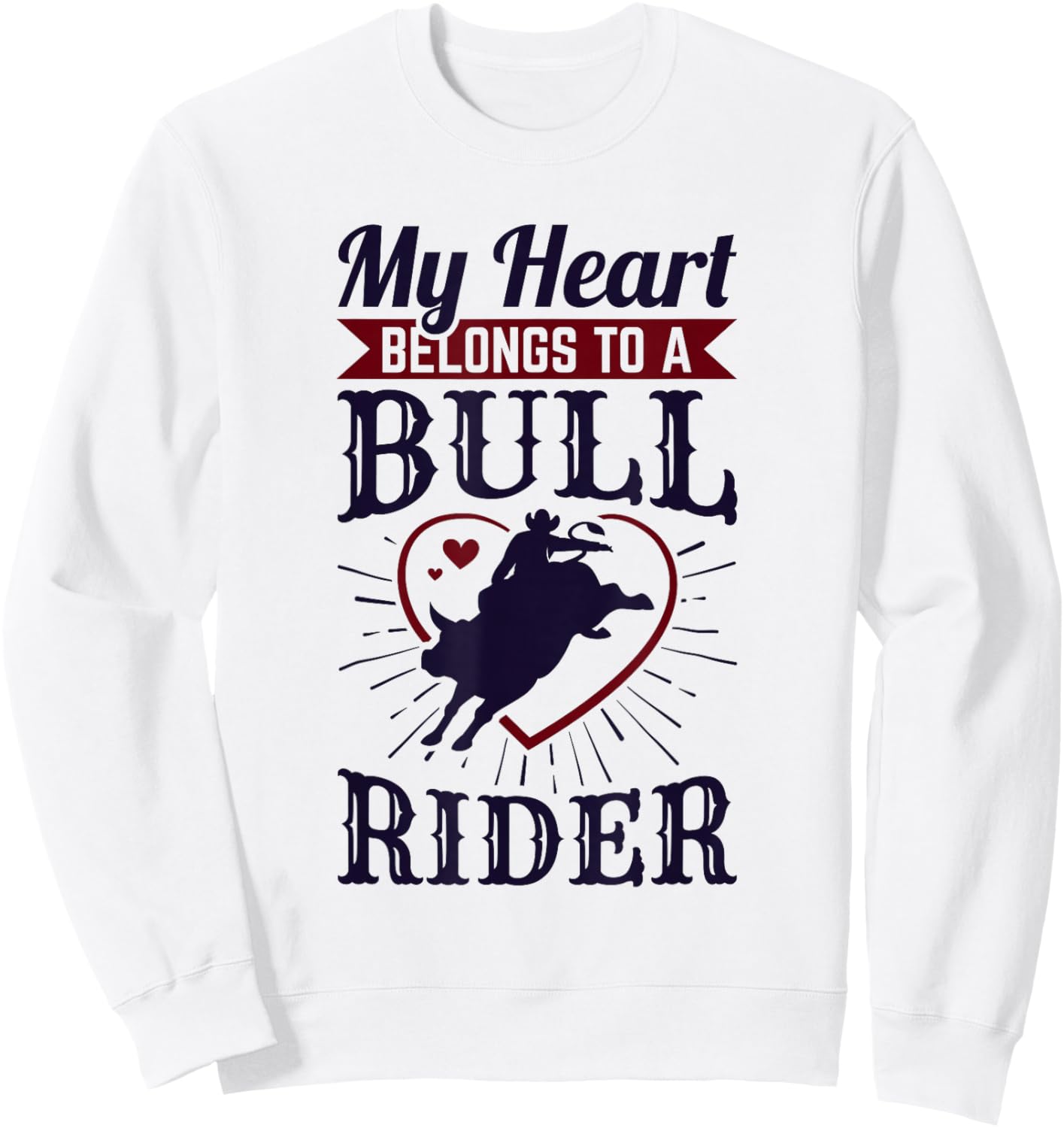 My Heart Belongs to A Bull Rider Rodeo Wife Girlfriend Sweatshirt - Sweatshirt | White