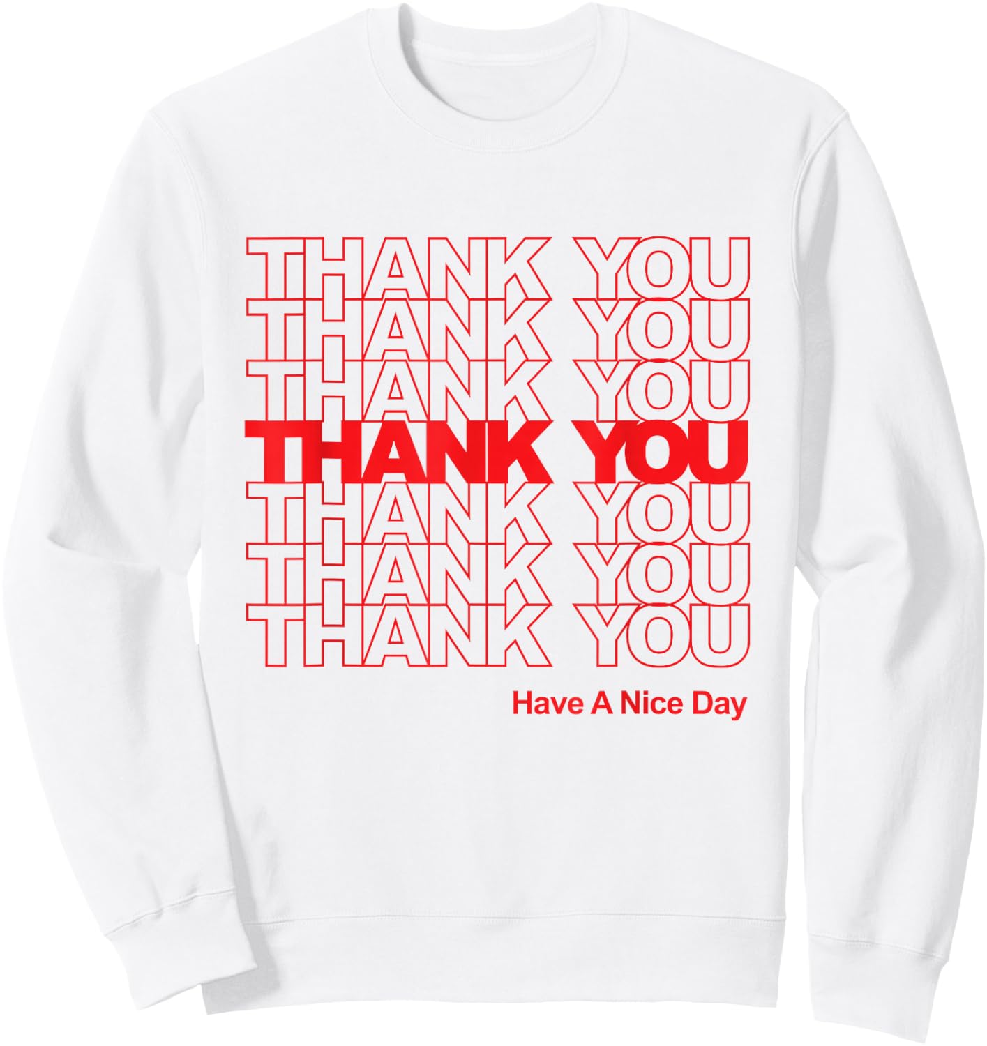 Thank You Have a Nice Day Plastic Grocery Bag Sweatshirt - Sweatshirt | White