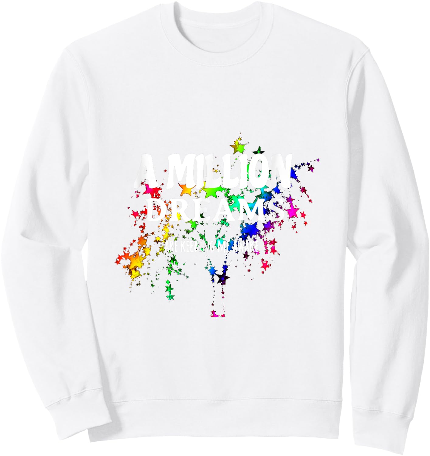 A Million Dreams Are Keeping Me Awake Sweatshirt - Sweatshirt | White