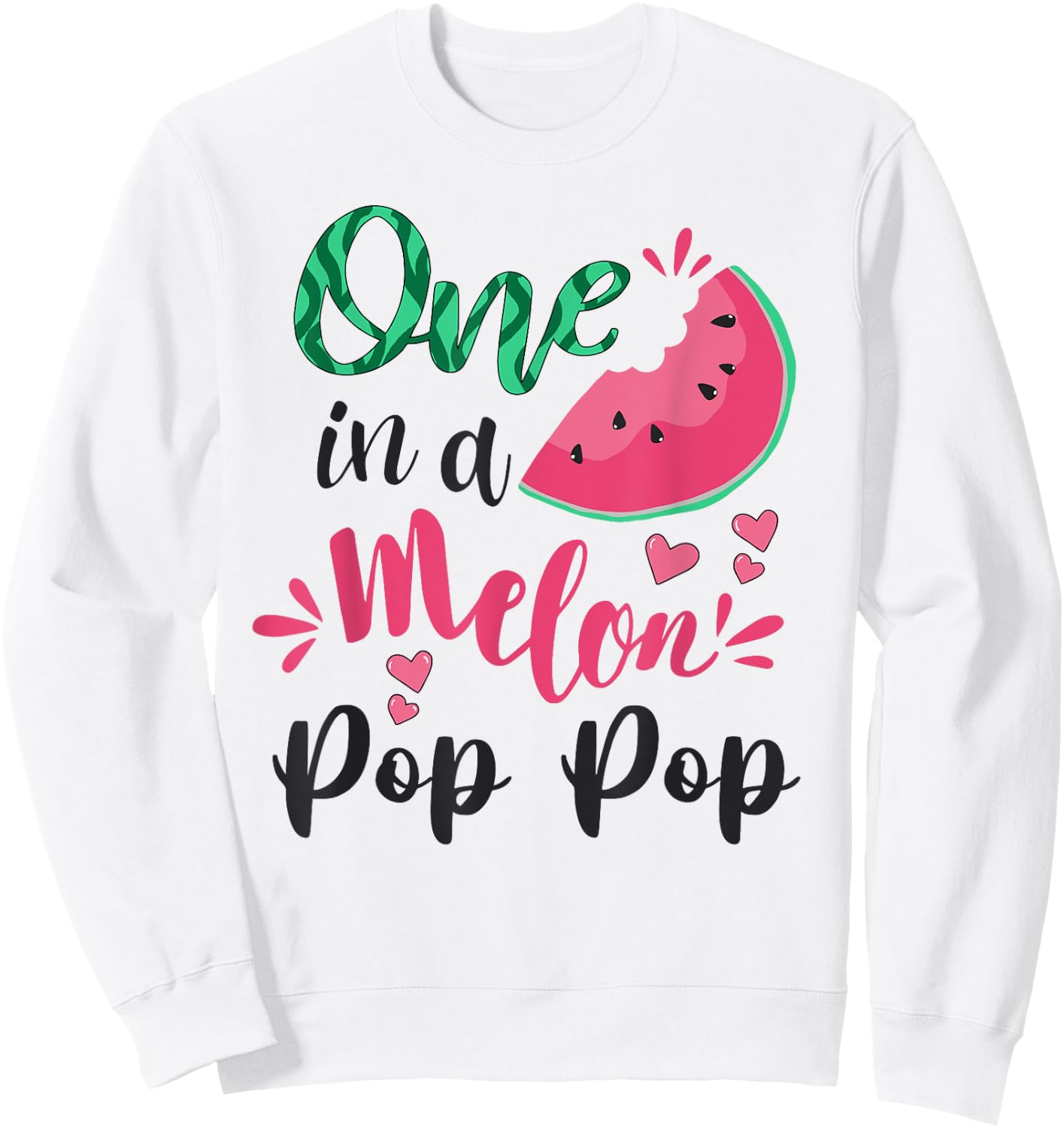 One In A Melon Pop Pop Funny Grandpa Watermelon Themed Sweatshirt - Sweatshirt | White