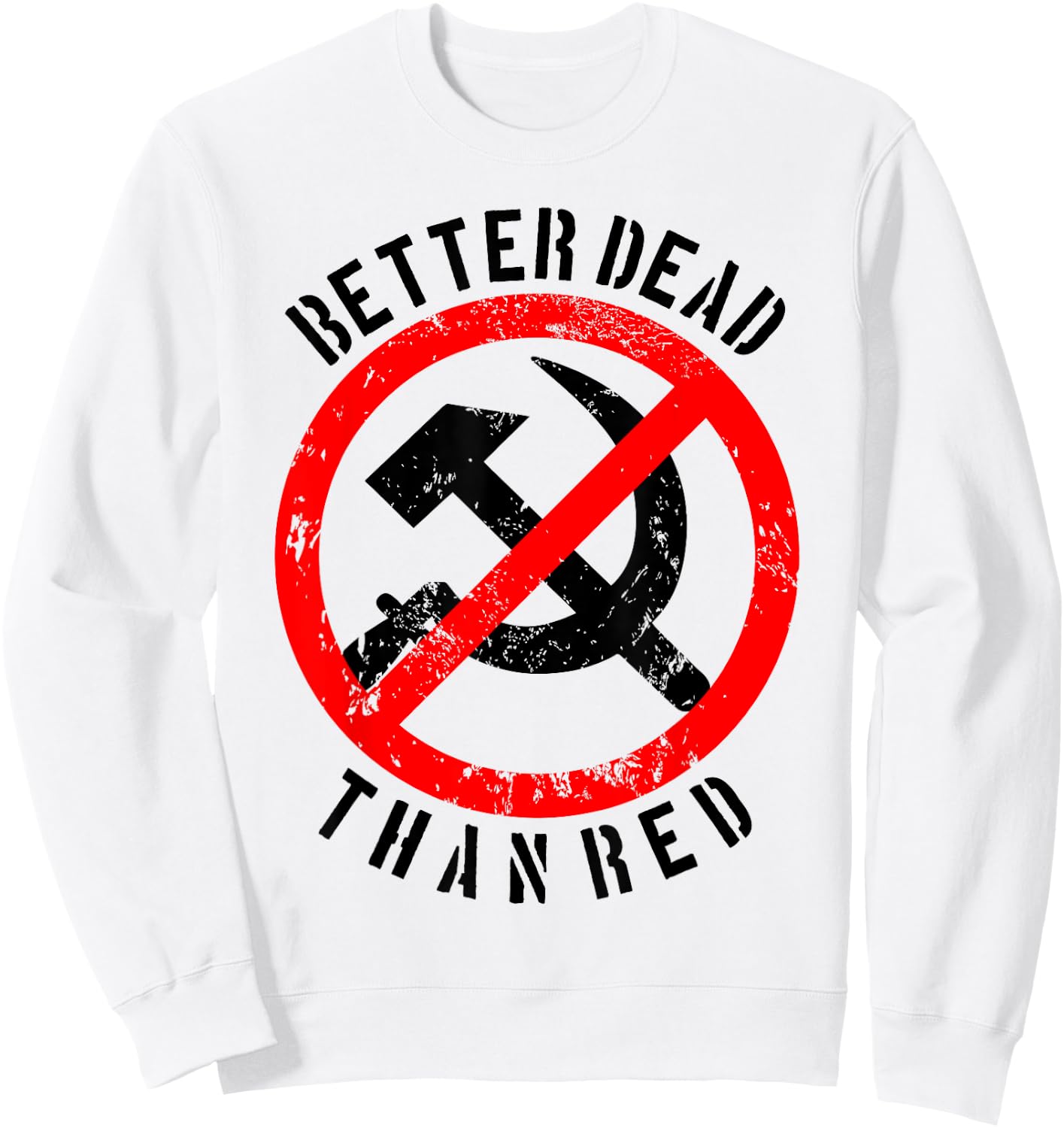 Better Dead Than Red Shirt | Cool Philistine Gift Sweatshirt - Sweatshirt | White