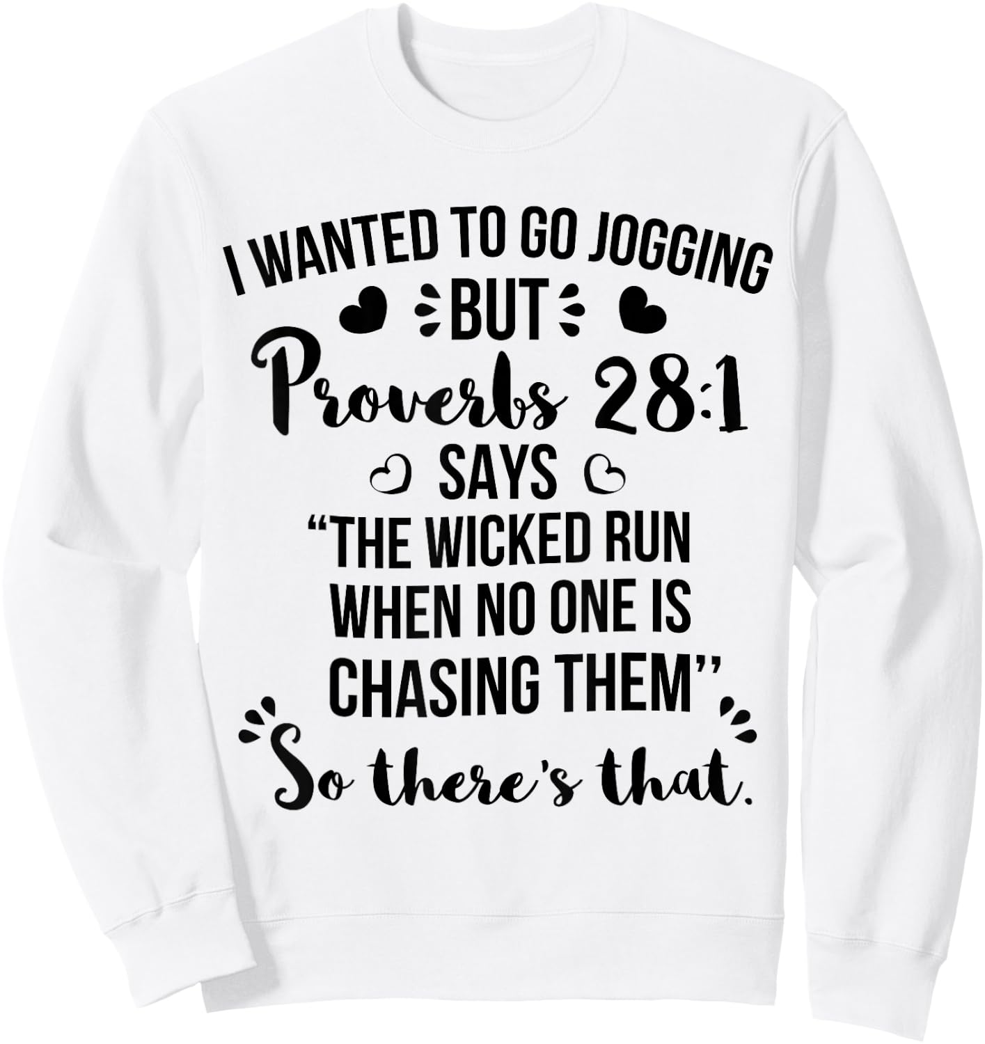 I Wanted To Go Jogging But Proverbs 28:1 Sweatshirt - Sweatshirt | White
