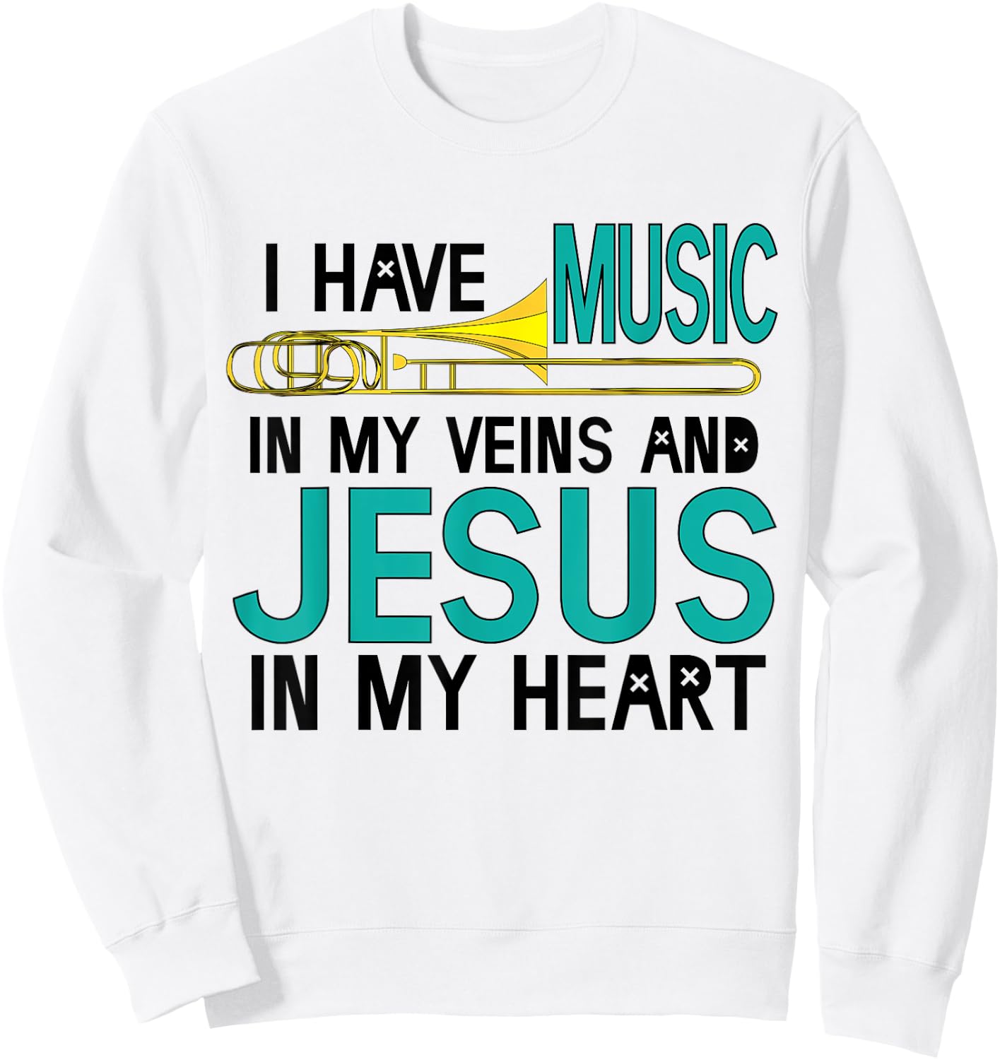 Trombone Christian Musician Jesus In My Heart Gift Sweatshirt - Sweatshirt | White