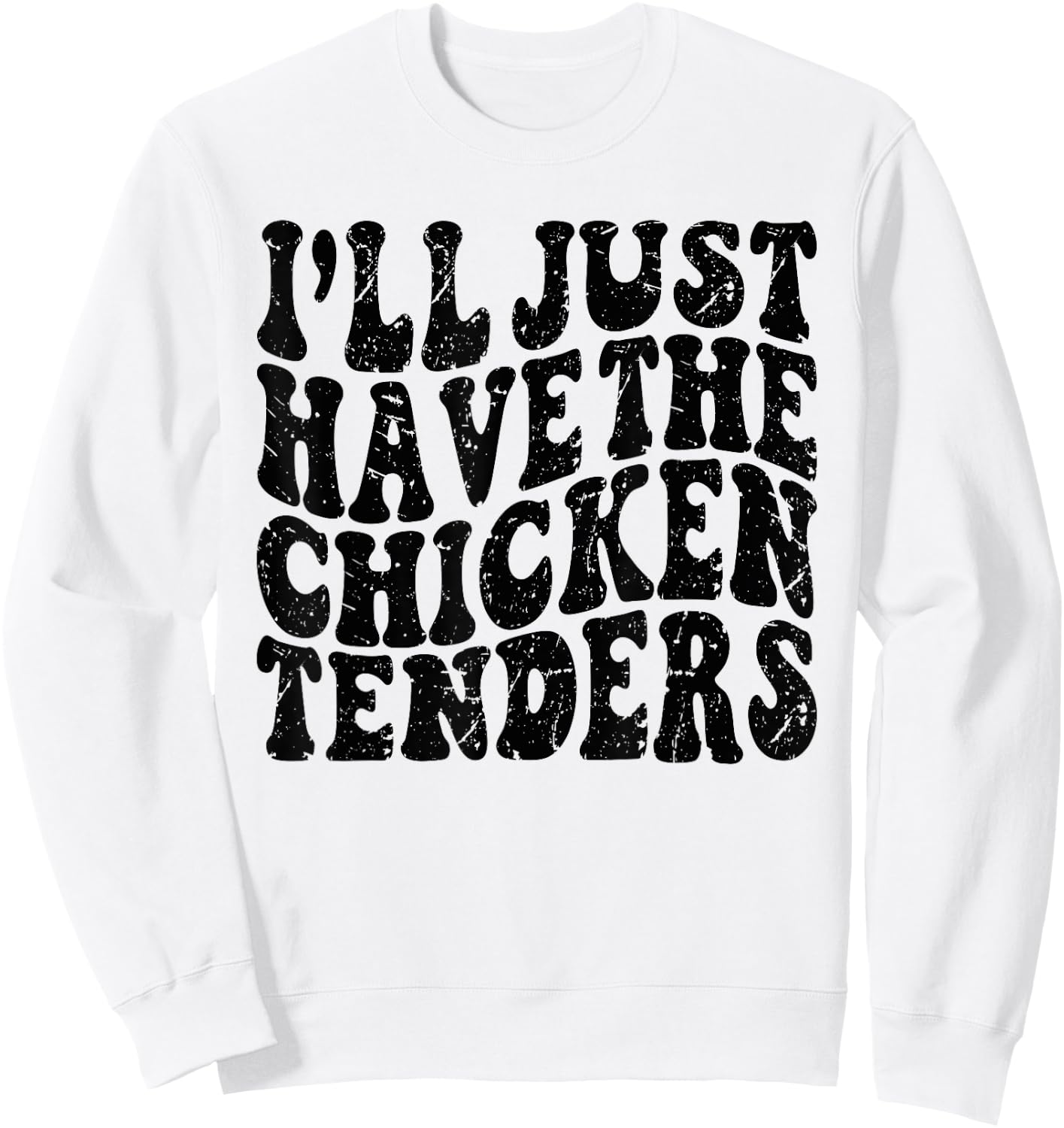 I'll Just Have the Chicken Tenders Funny Chicken Groovy Sweatshirt - Sweatshirt | White