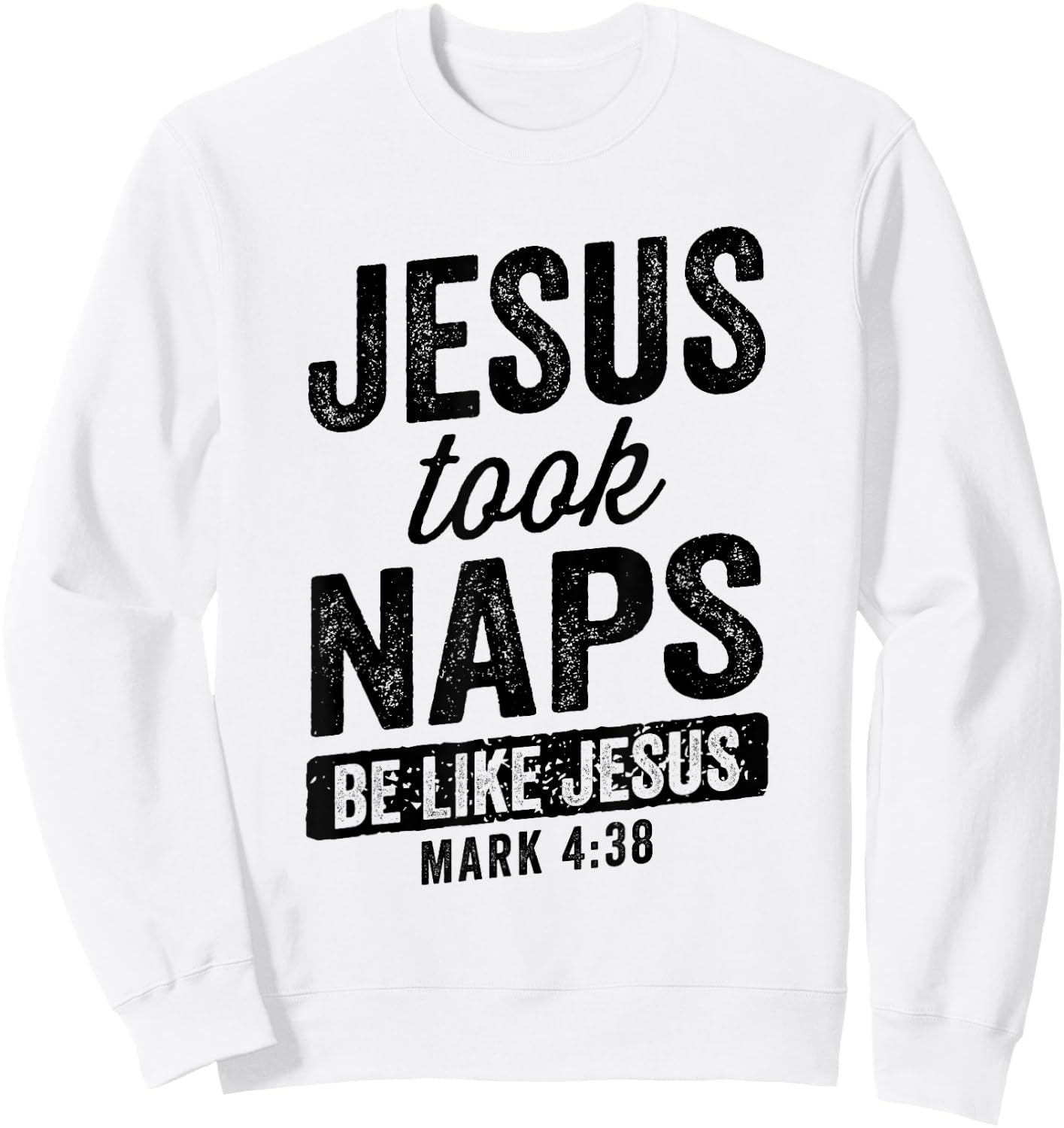 Jesus Took Naps Be Like Jesus Christian Funny Sweatshirt - Sweatshirt | White