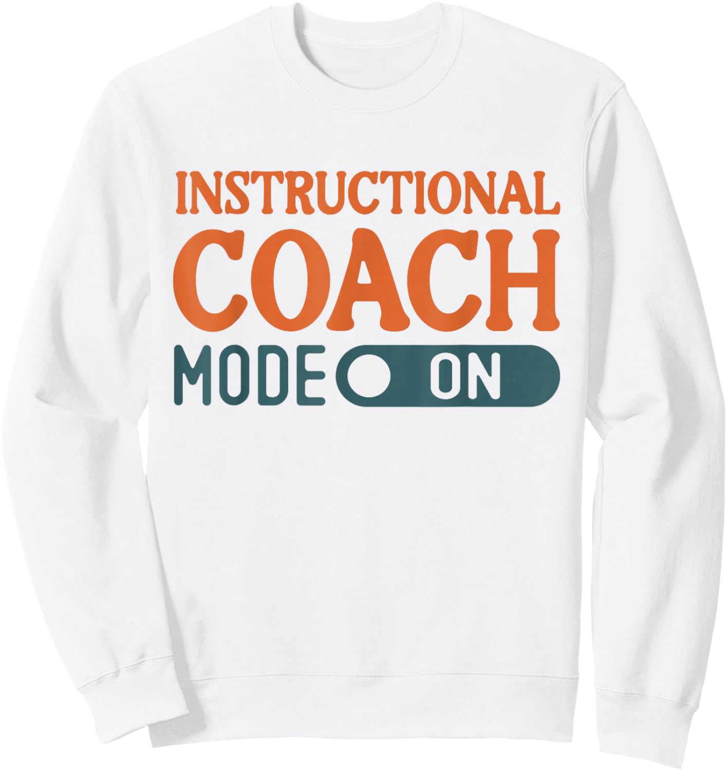 Instructional Coach Mode On Support Teachers Student Success Sweatshirt - Sweatshirt | White