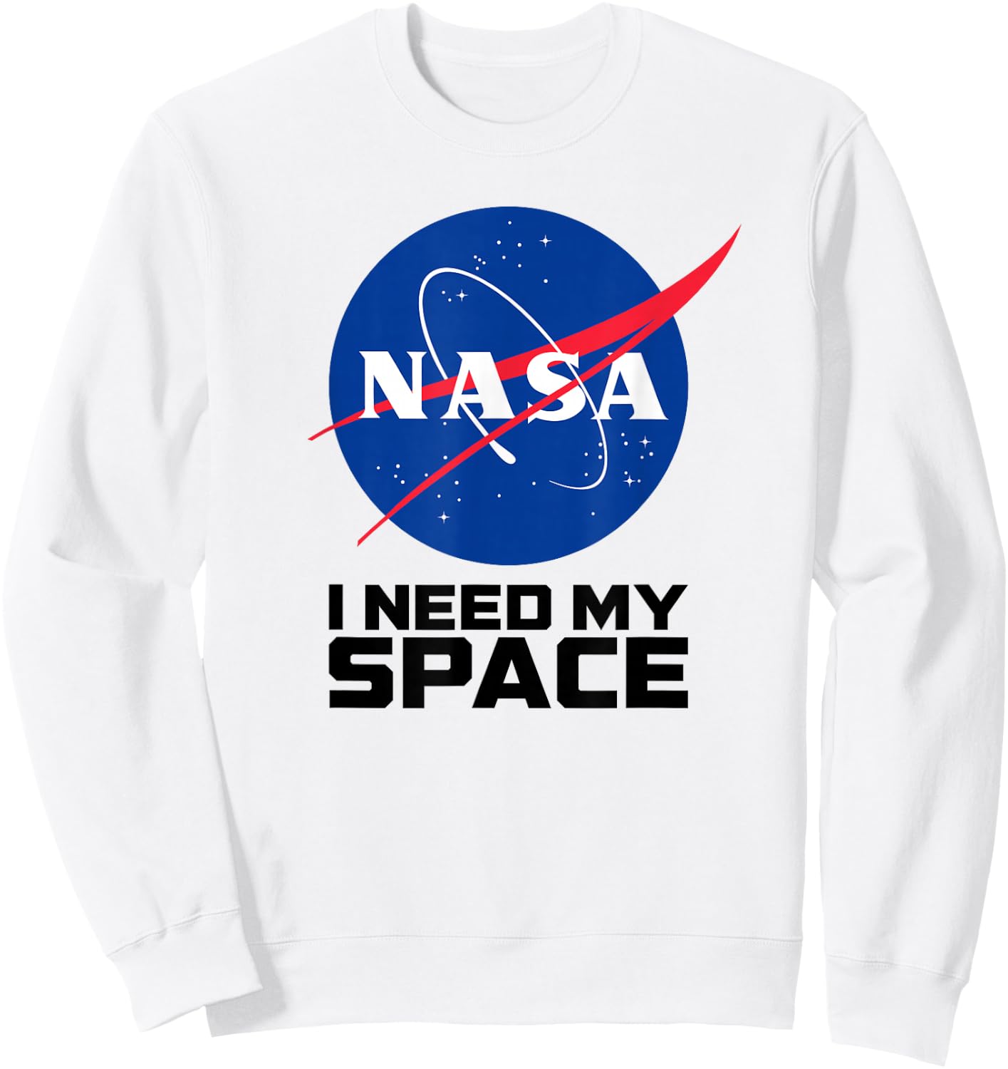 I Need My Space - NASA Space Shirt Sweatshirt - Sweatshirt | White